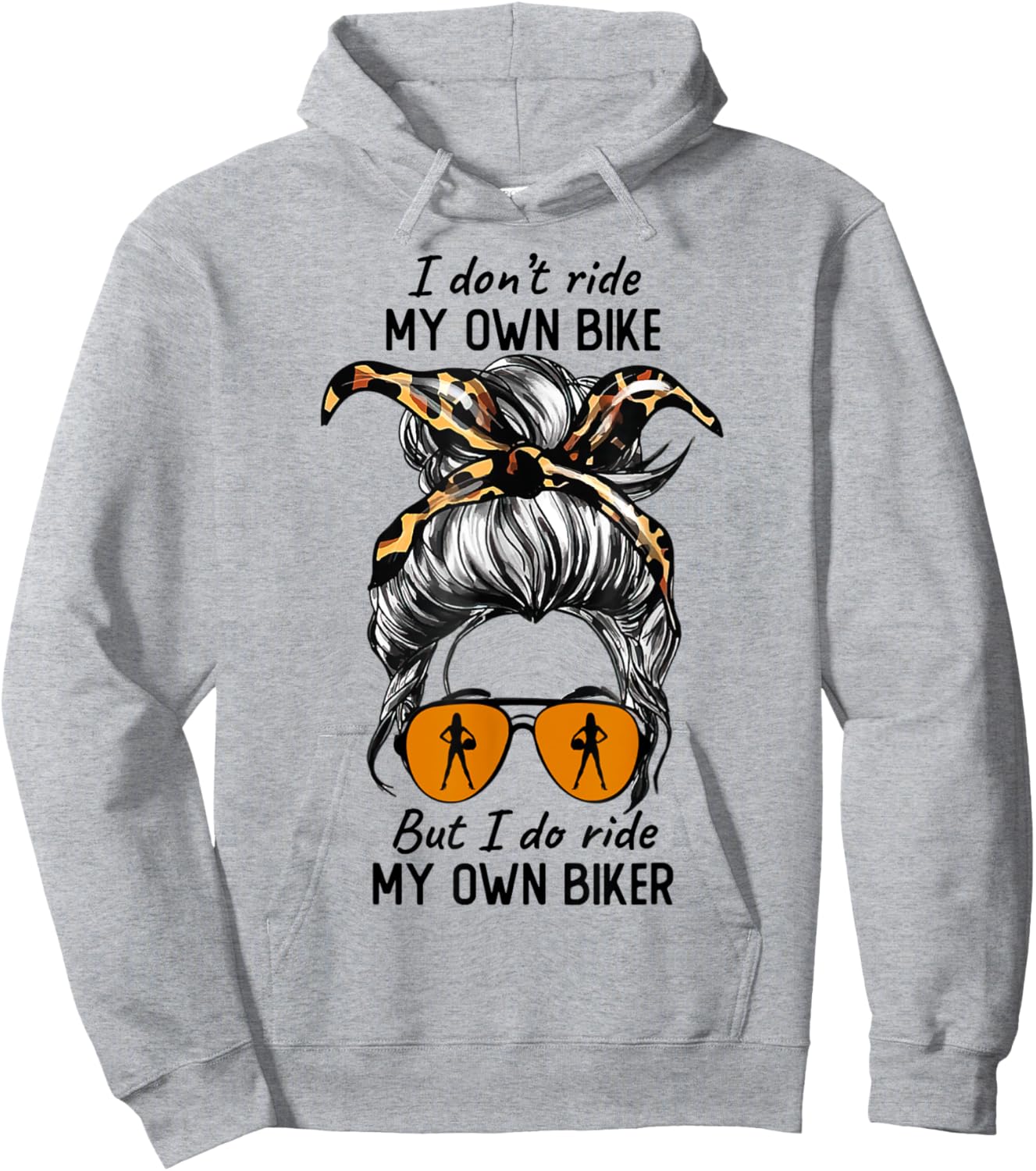 Messy Bun I Dont Ride My Own Bike I Do Ride Own Biker Hoodie - Hoodie | Ash