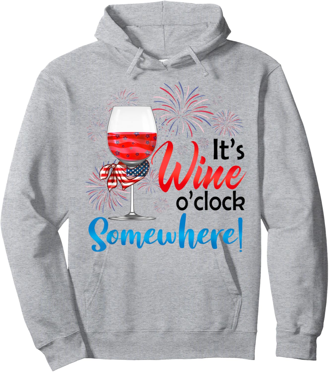 It's Wine O'Clock Somewhere Funny Wine Lover 4th Of July Hoodie - Hoodie | Ash