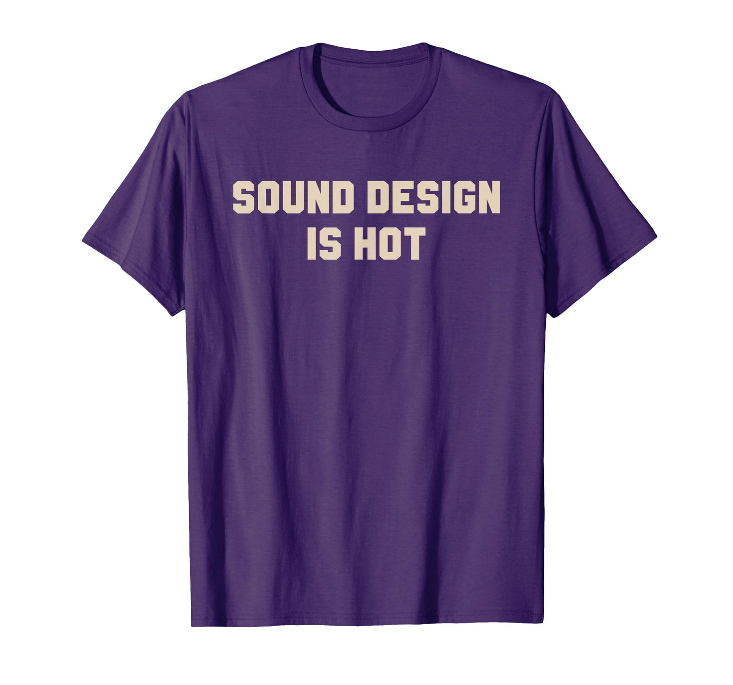 Sound Design Is Hot Apparel T-Shirt