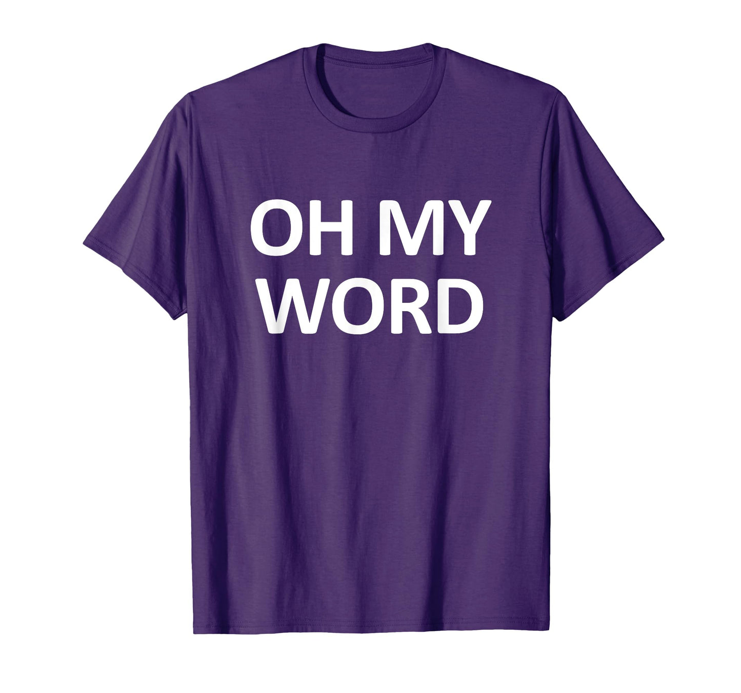 Oh My Word, Funny, Jokes, Sarcastic T-Shirt