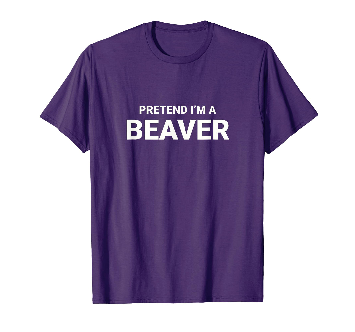 Pretend I’m A Beaver, easy funny lazy halloween costume T-Shirt