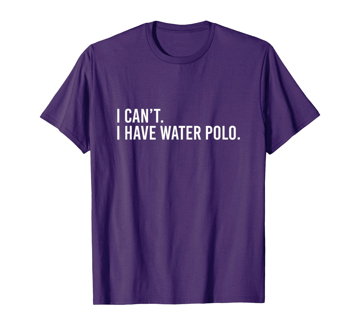 Cool Water Polo Coach With Saying I Can't I Have Water Polo T-Shirt