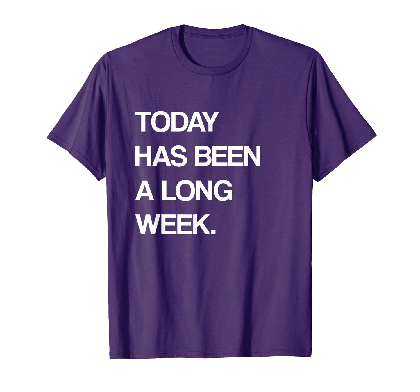 Today Has Been A Long Week Funny Meme Sarcastic Saying T-Shirt