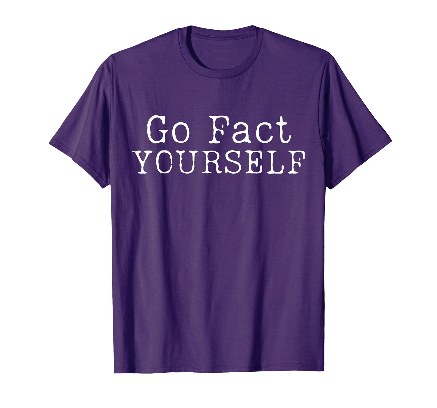 Go Fact Yourself Funny T-Shirt