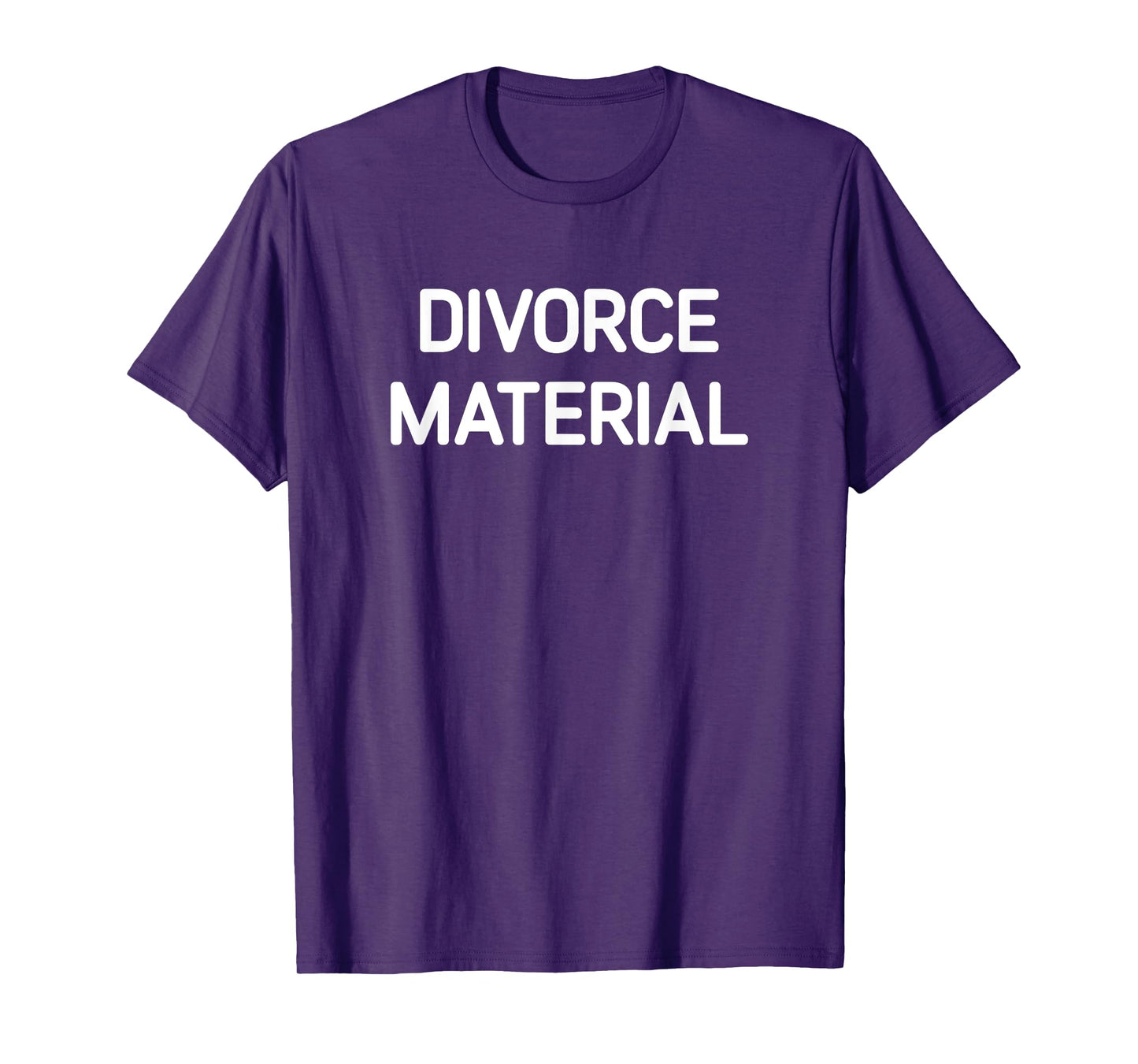 Divorce Material, Funny, Jokes, Sarcastic T-Shirt