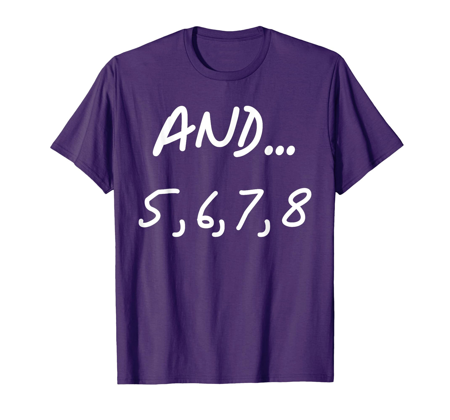 And 5, 6, 7, 8 | Dance Ballet Jazz Hip hop Funny T-Shirt