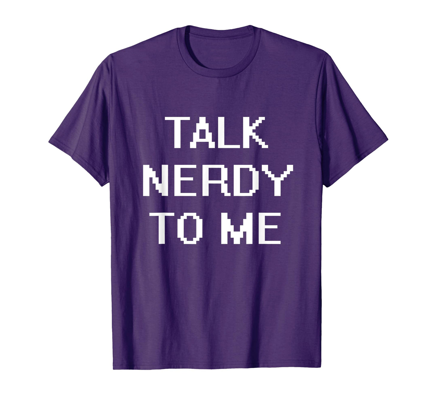 Talk Nerdy To Me T-Shirt T-Shirt