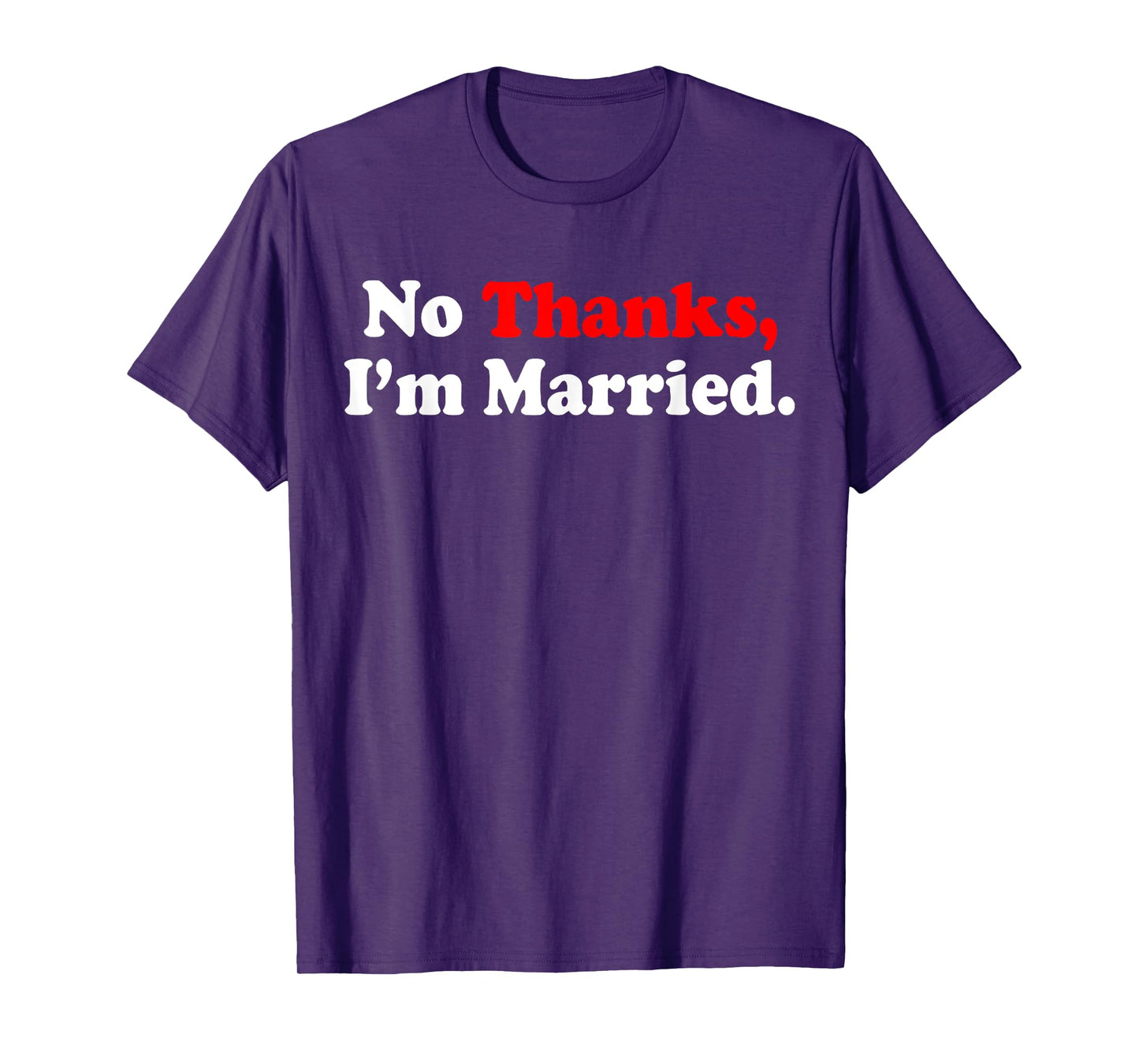 No Thanks I'm Married T-Shirt