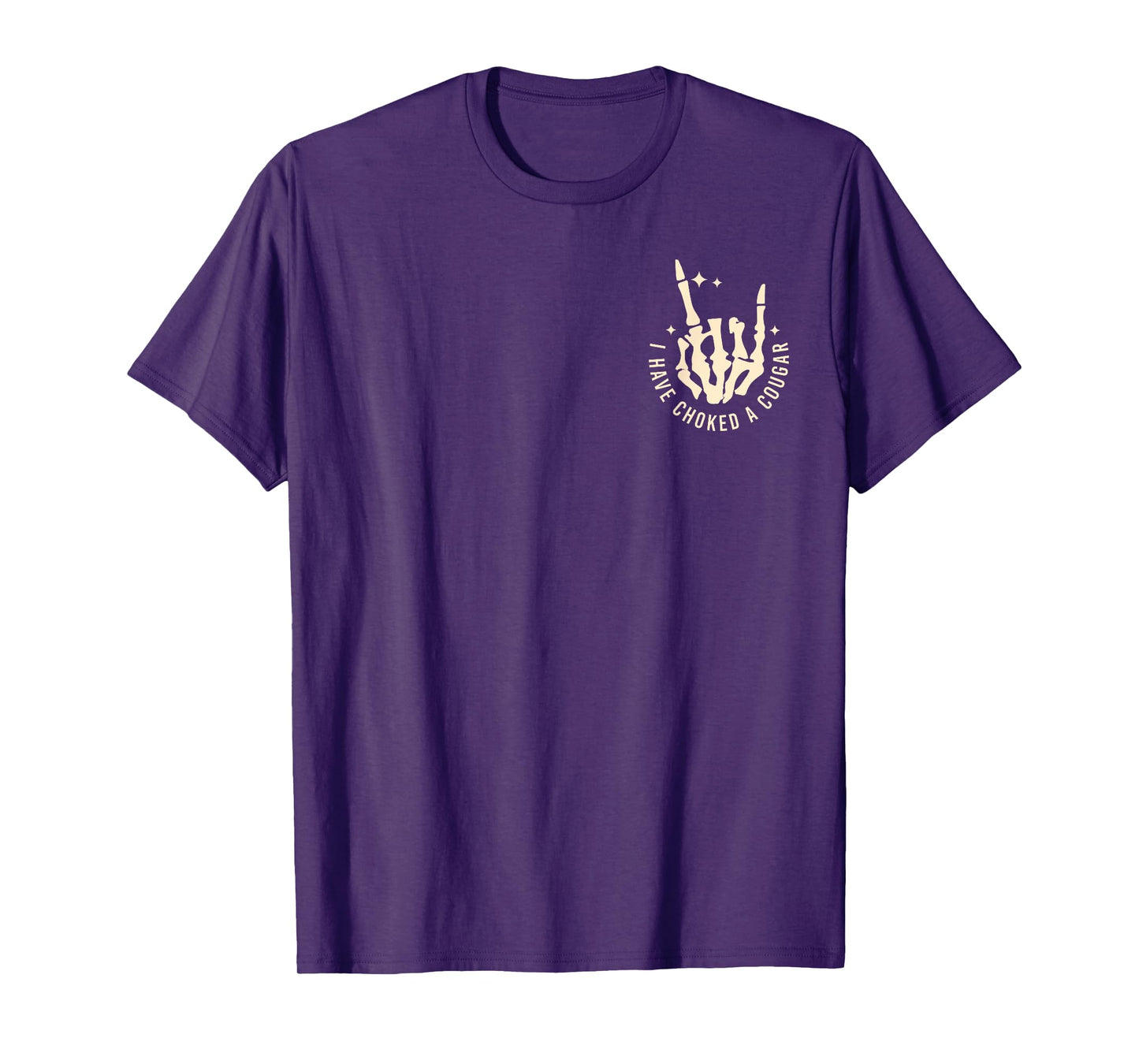 I Have Choked A Cougar - Front and Back T-Shirt