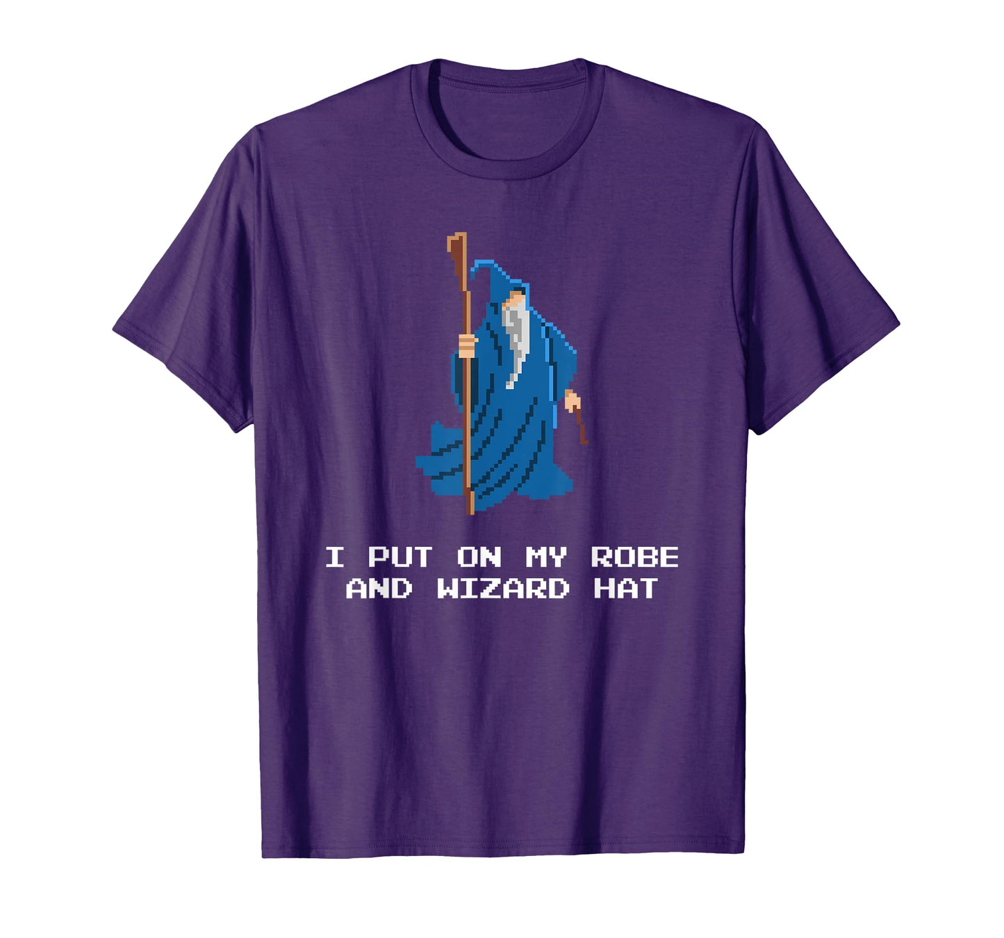 Funny RPG Shirt - I Put On My Robe And Wizard Hat Shirt T-Shirt