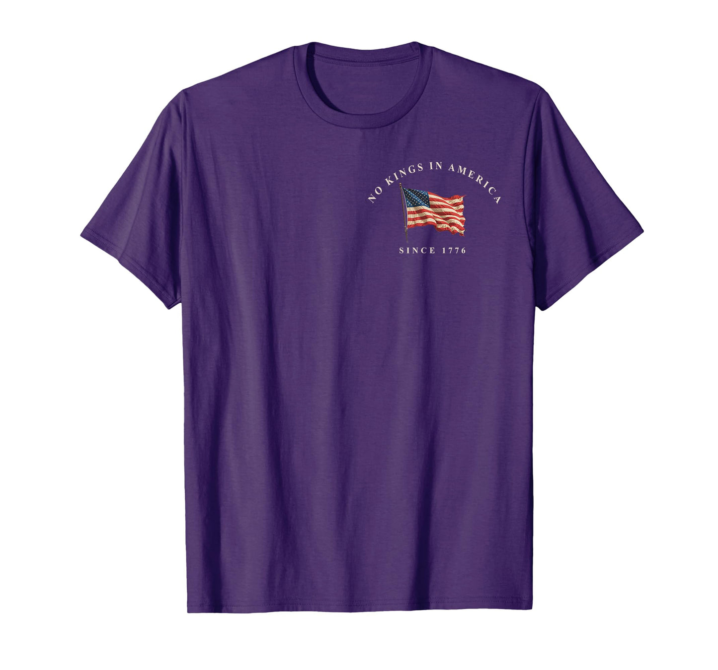 No Kings In America Since 1776 USA Flag 4th of July 2 Sided T-Shirt