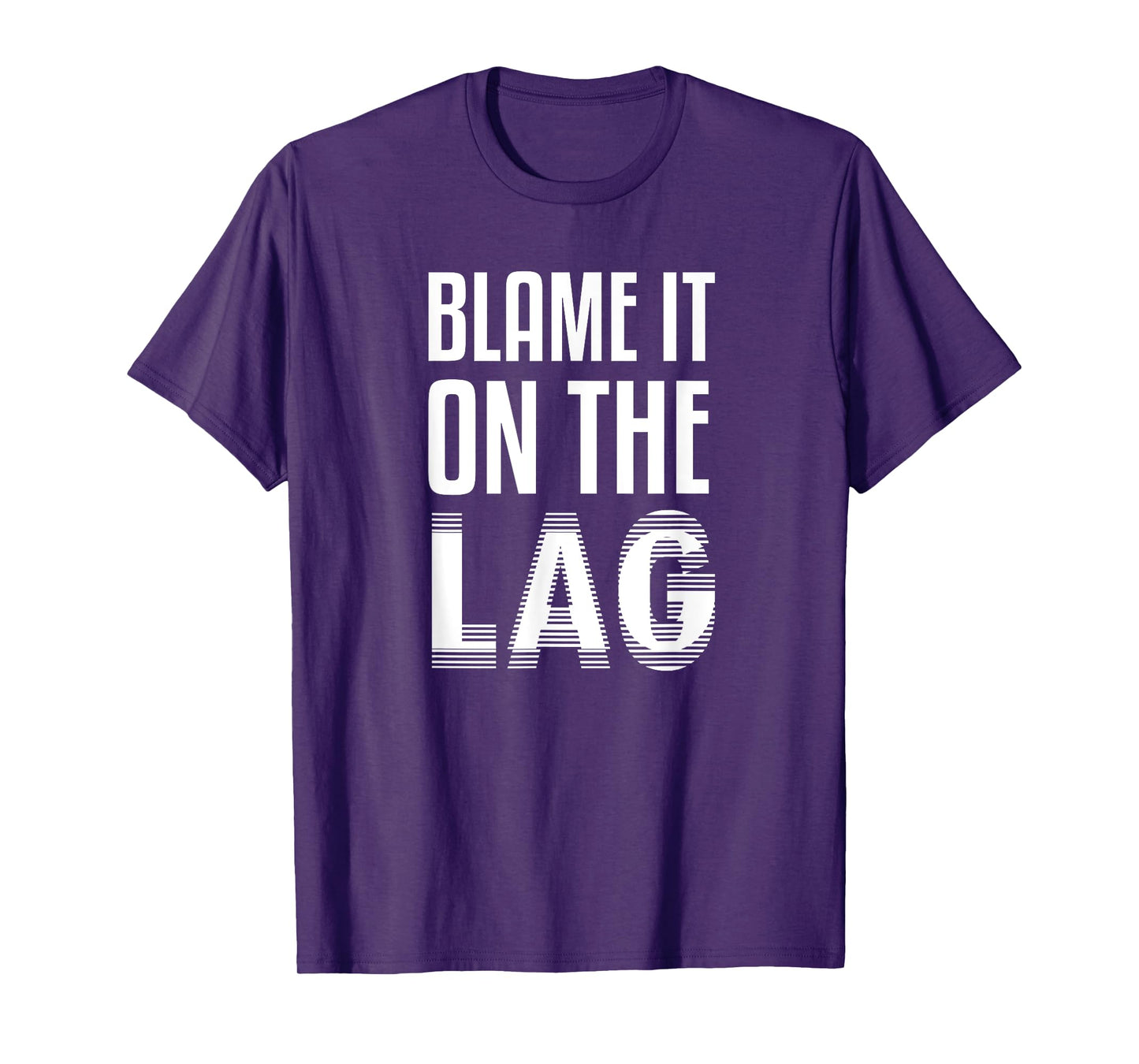 Funny Gaming Gift Blame it On The Lag T-Shirt