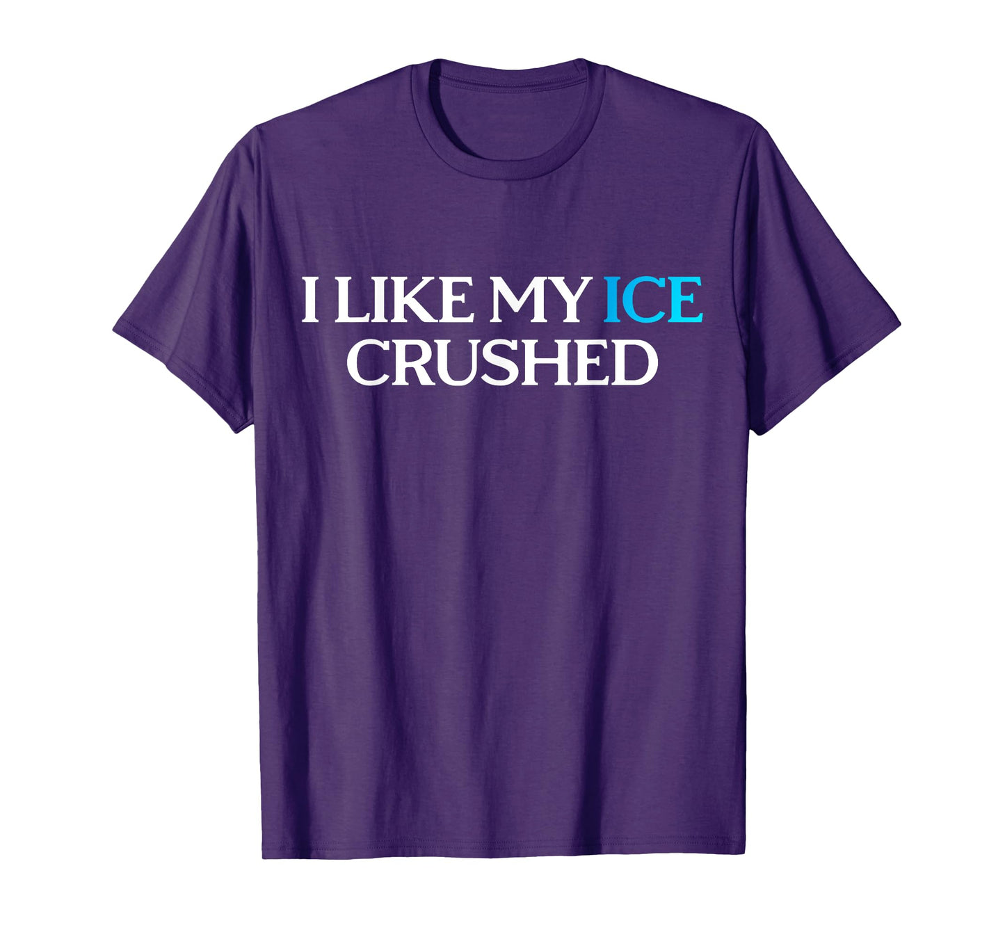 I Like My Ice Crushed T-Shirt