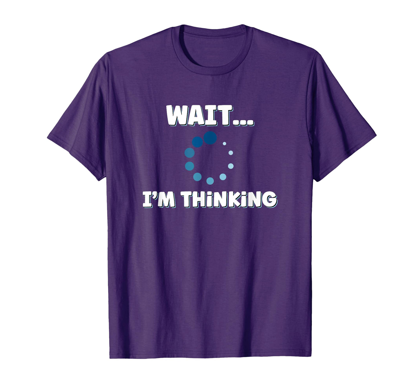 Wait I'm Thinking, Buffering Processing Loading Icon T-Shirt