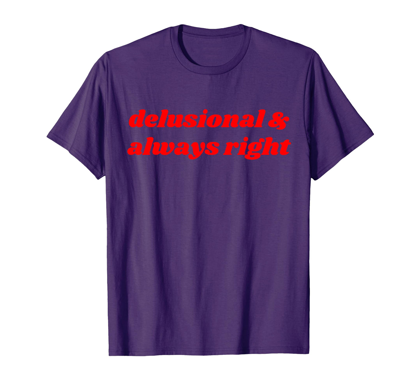 delusional & always right Funny Delulu Y2K T-Shirt