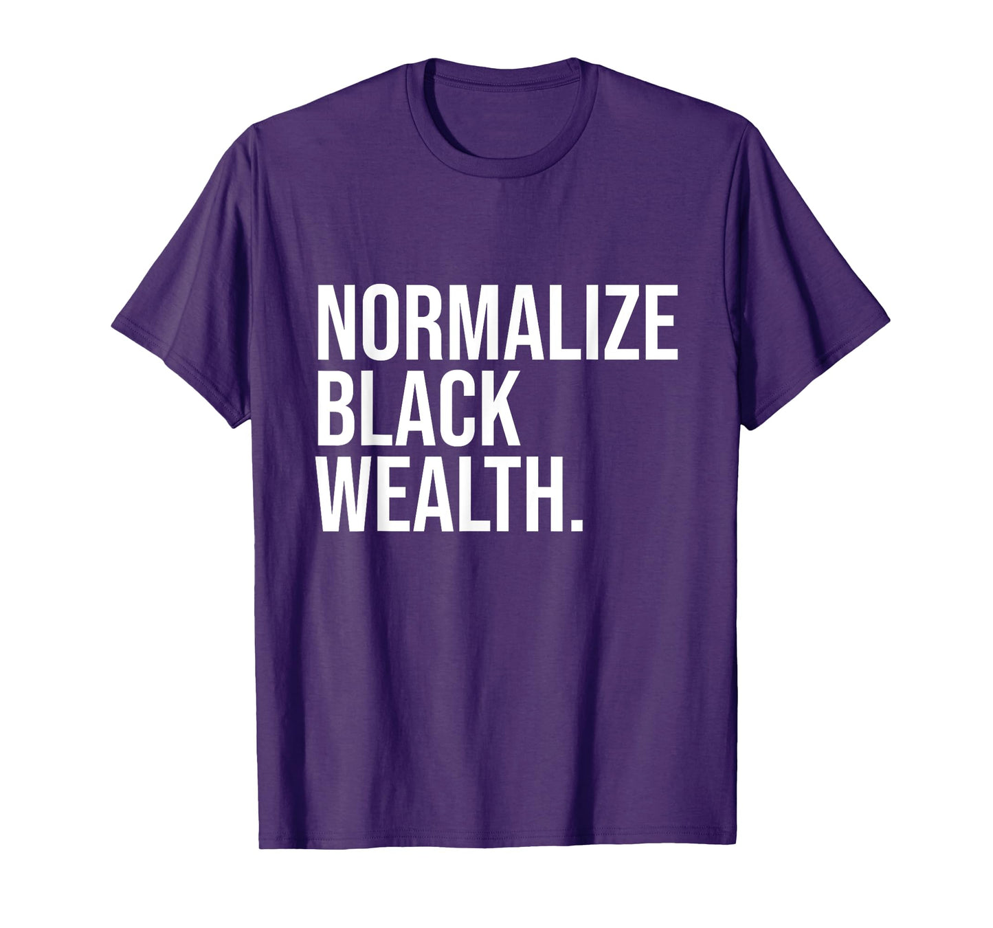 Normalize Black Wealth Uplifting Finance Culture Positivity T-Shirt