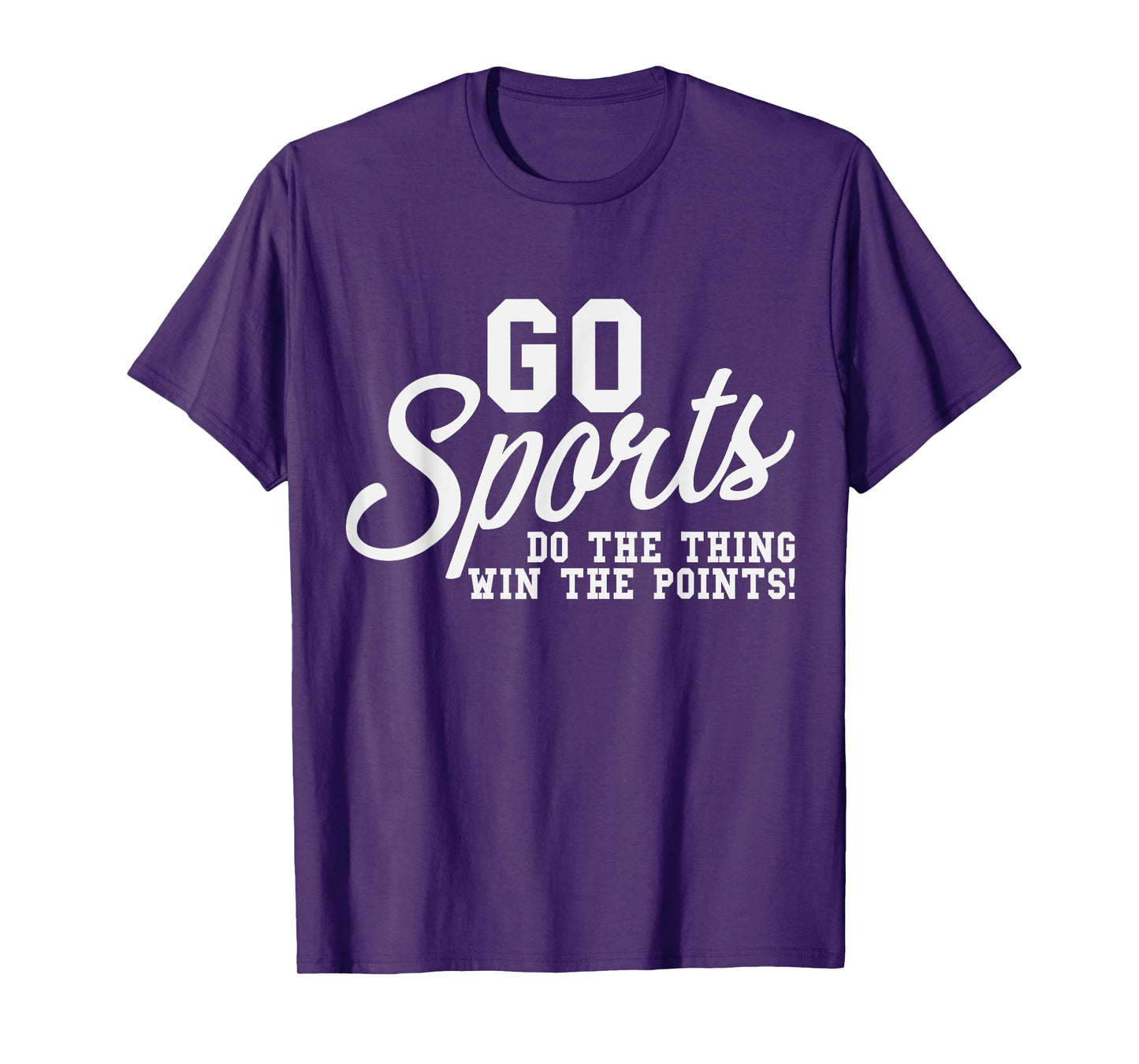Go Sports Do The Thing Win The Points Team Fans Crew T-Shirt