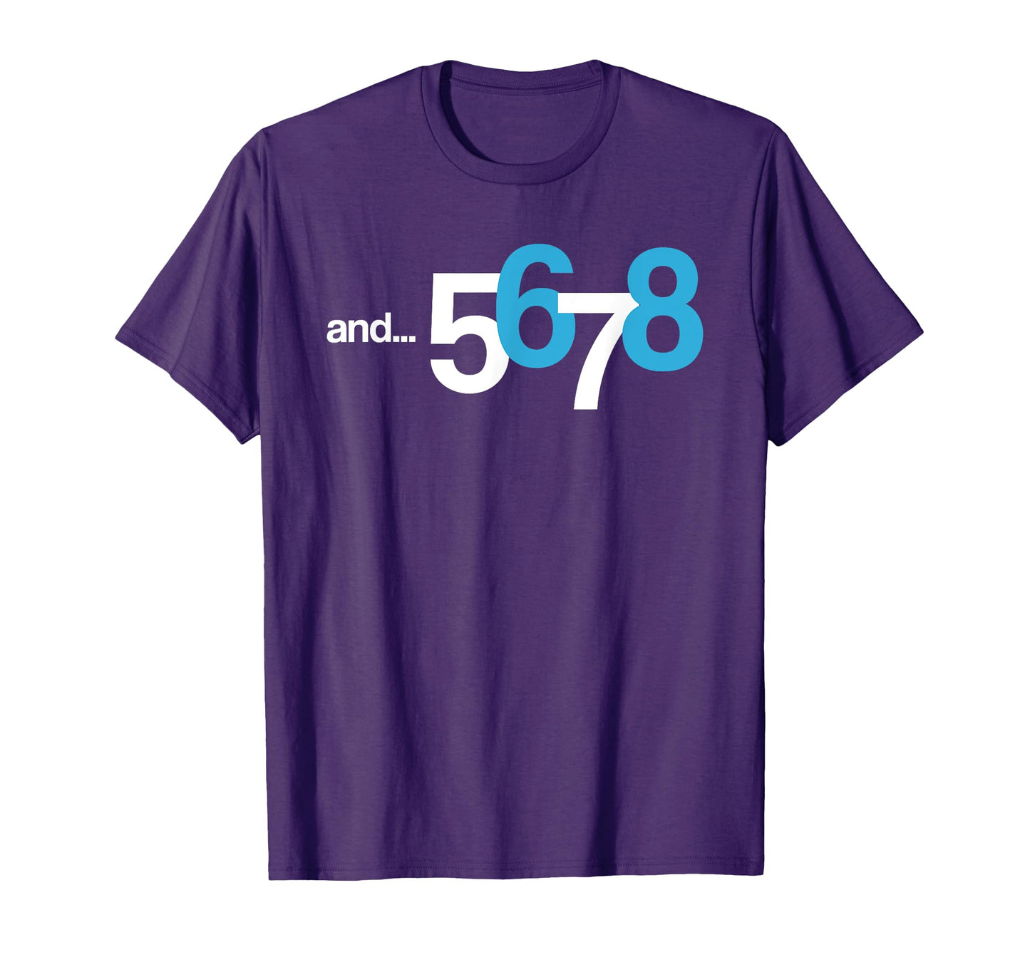5 6 AND 7 8 T-Shirt | Cool Count Beat Shirt for Dancer & Kid T-Shirt