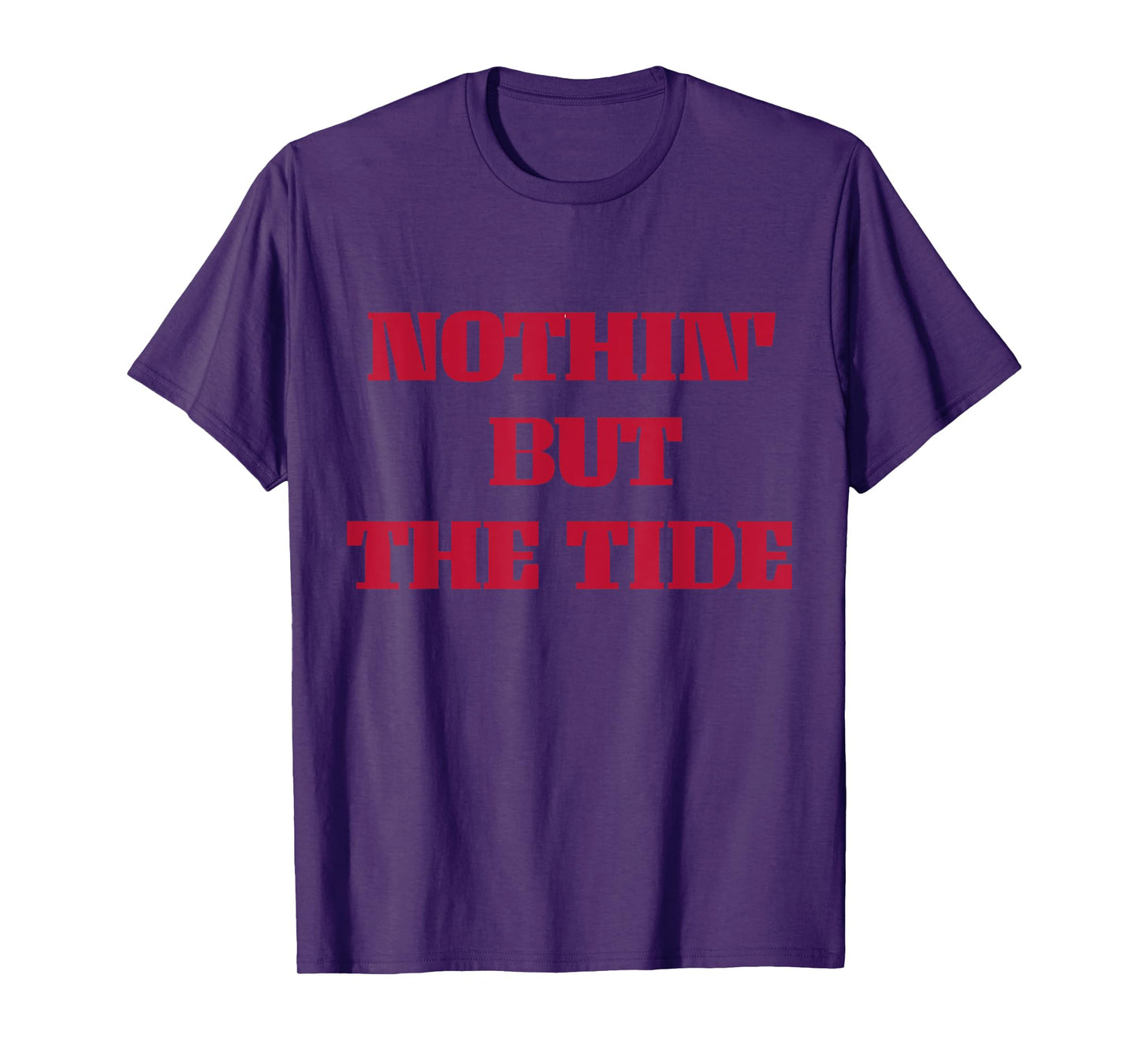 Nothing But The Tide T-Shirt