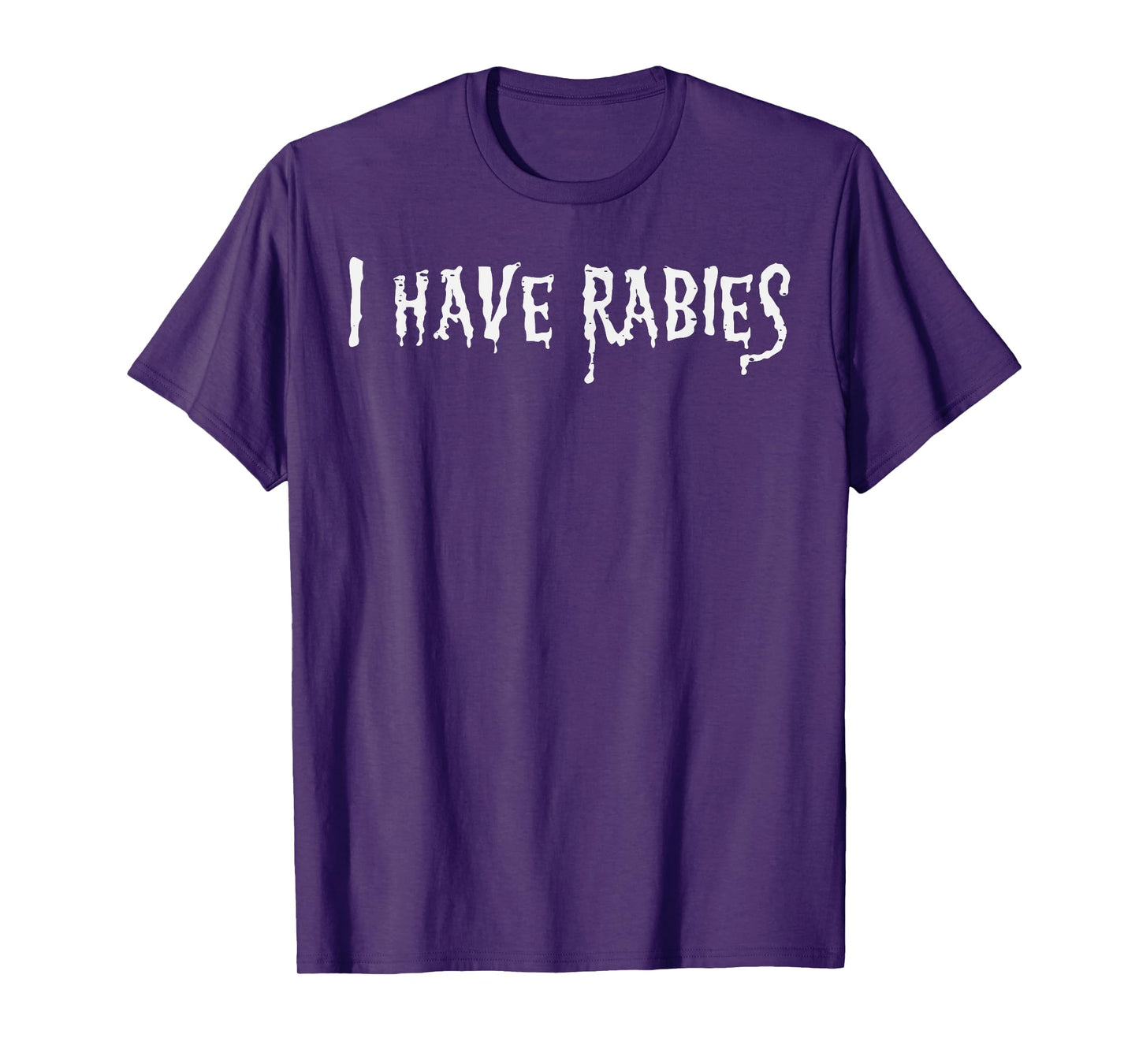 I Have Rabies Funny Saying Meme Joke Unhinged Men Women Kids T-Shirt