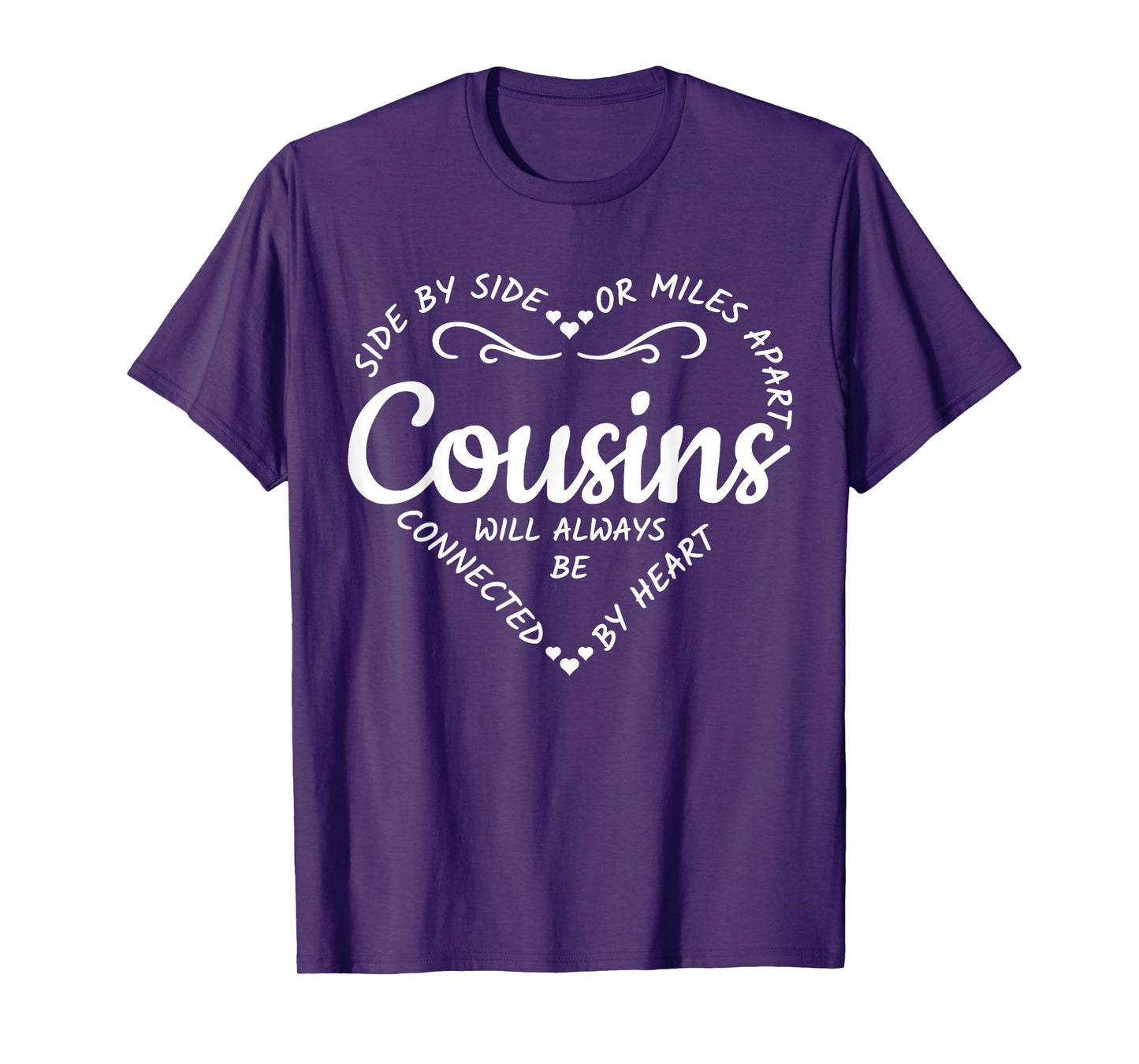 Side by Side or Miles Apart Cousins Will Always Be Connected T-Shirt