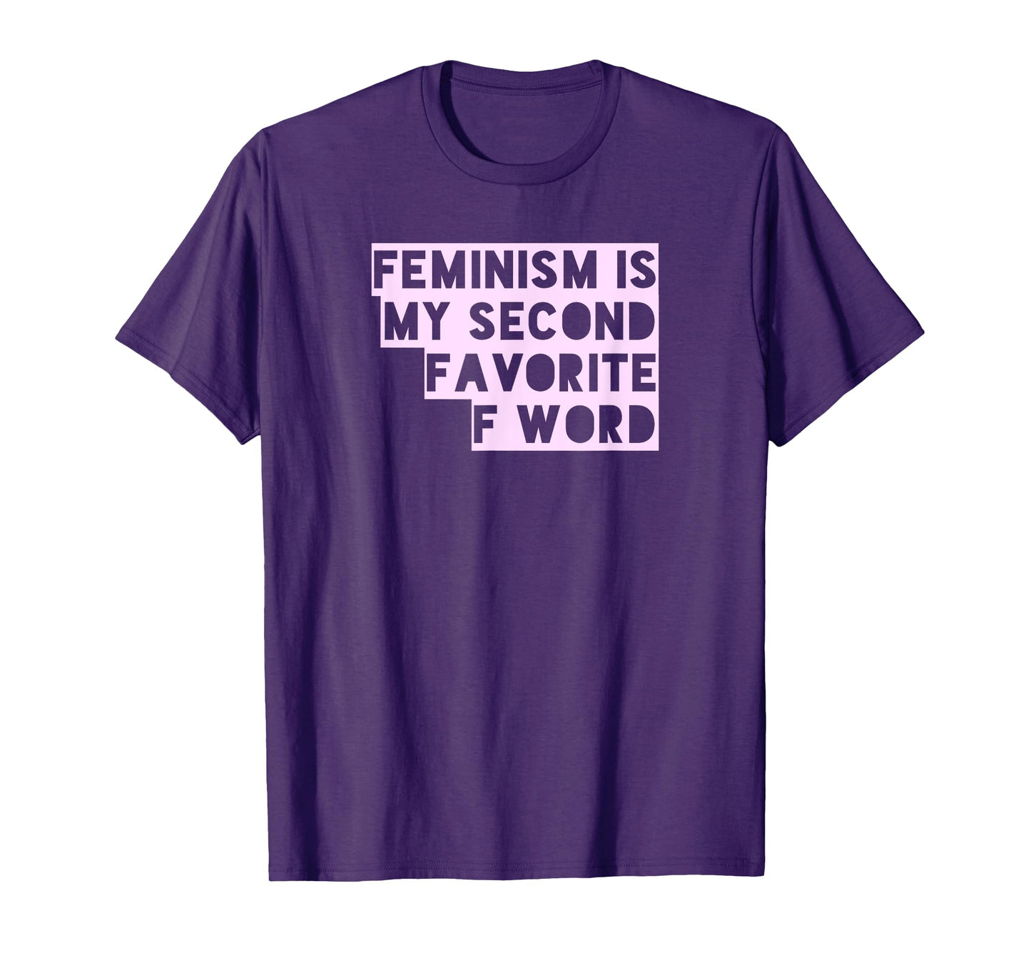 Feminism Is My Second Favorite F Word Funny Feminist T Shirt T-Shirt
