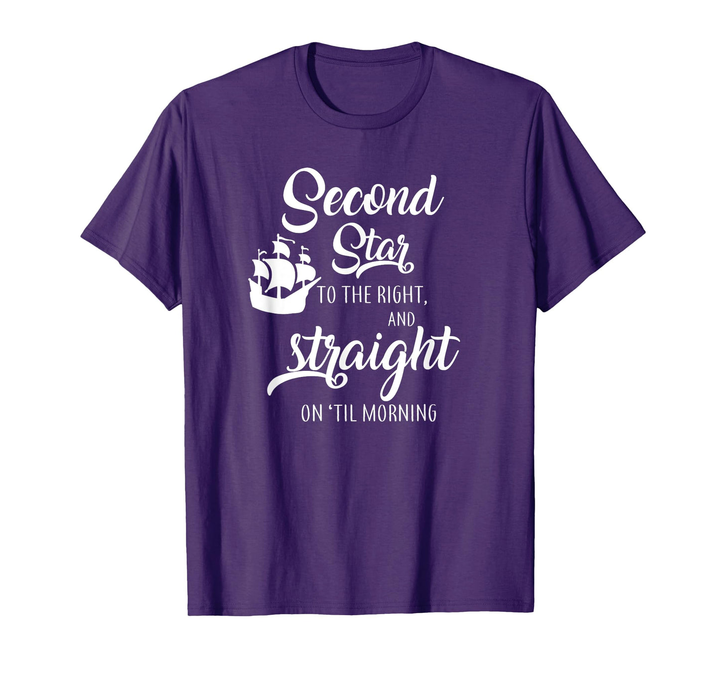 Second Star To The Right And Straight On Til Morning T-Shirt T-Shirt