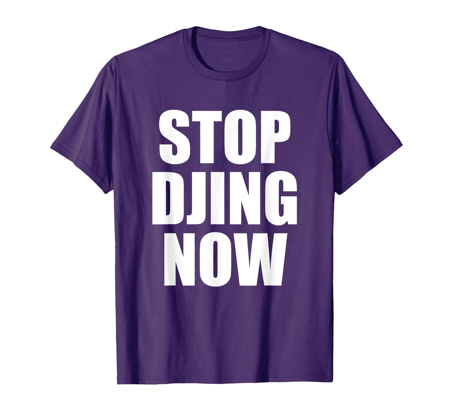 Stop Djing Now T-Shirt
