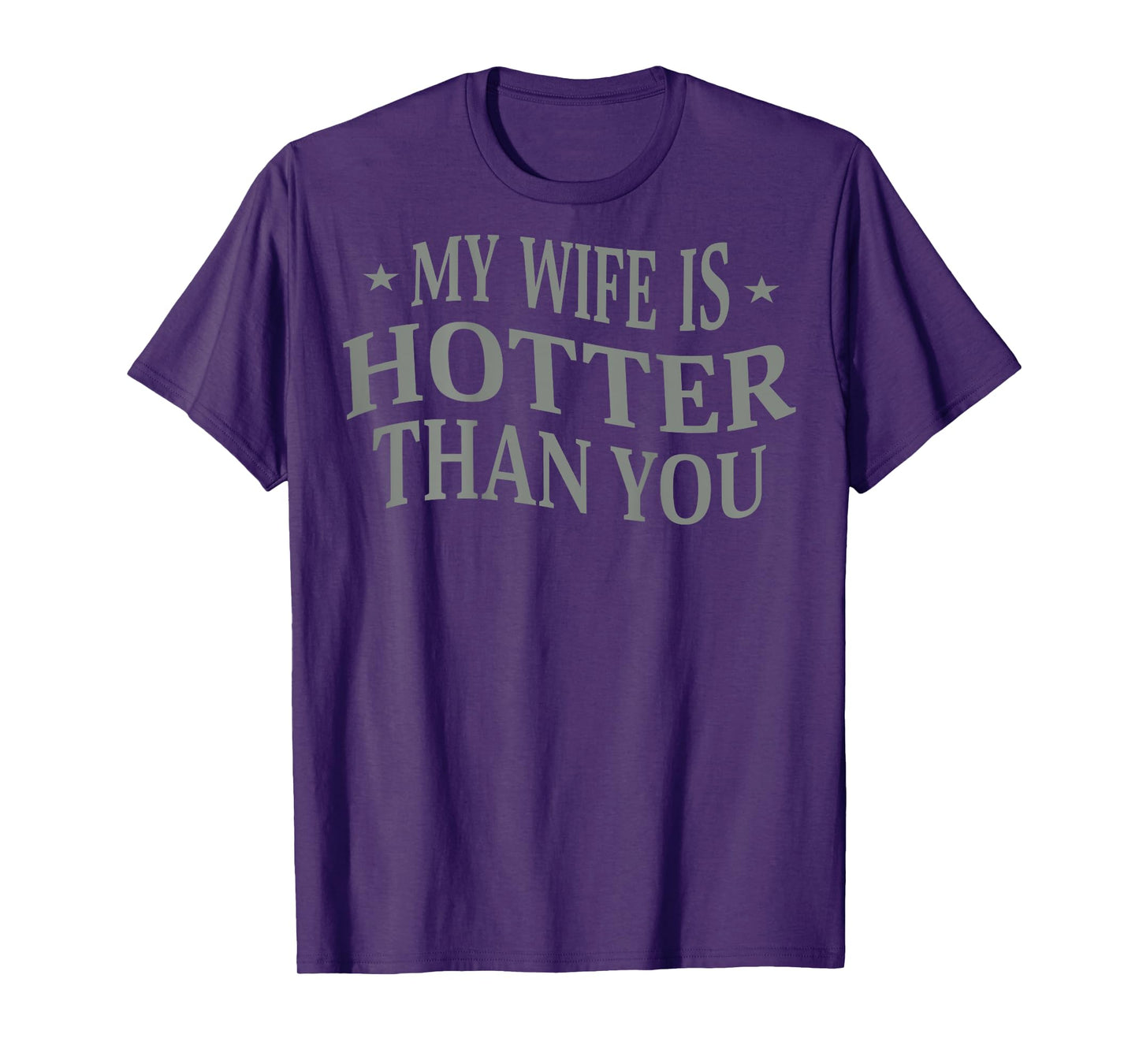 (On Back) Funny My Wife Is Hotter Than You Sarcastic Saying T-Shirt