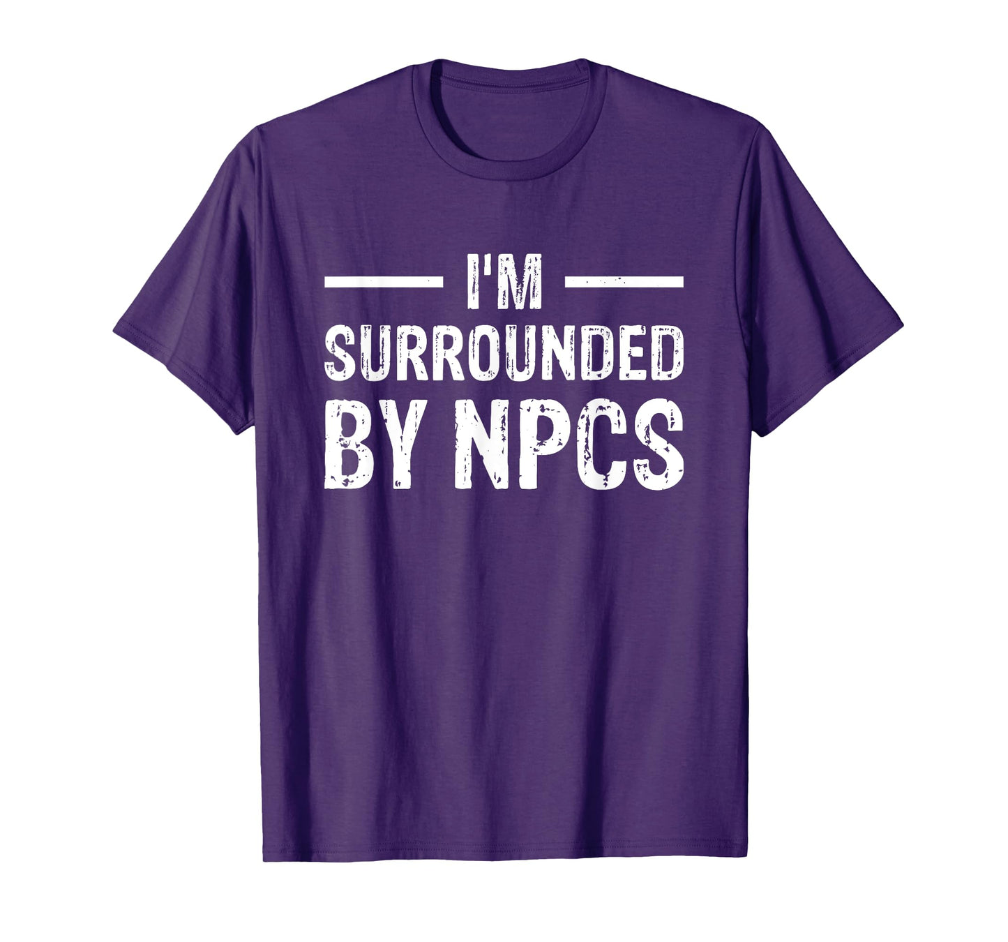 I'm Surrounded by NPCs T-Shirt