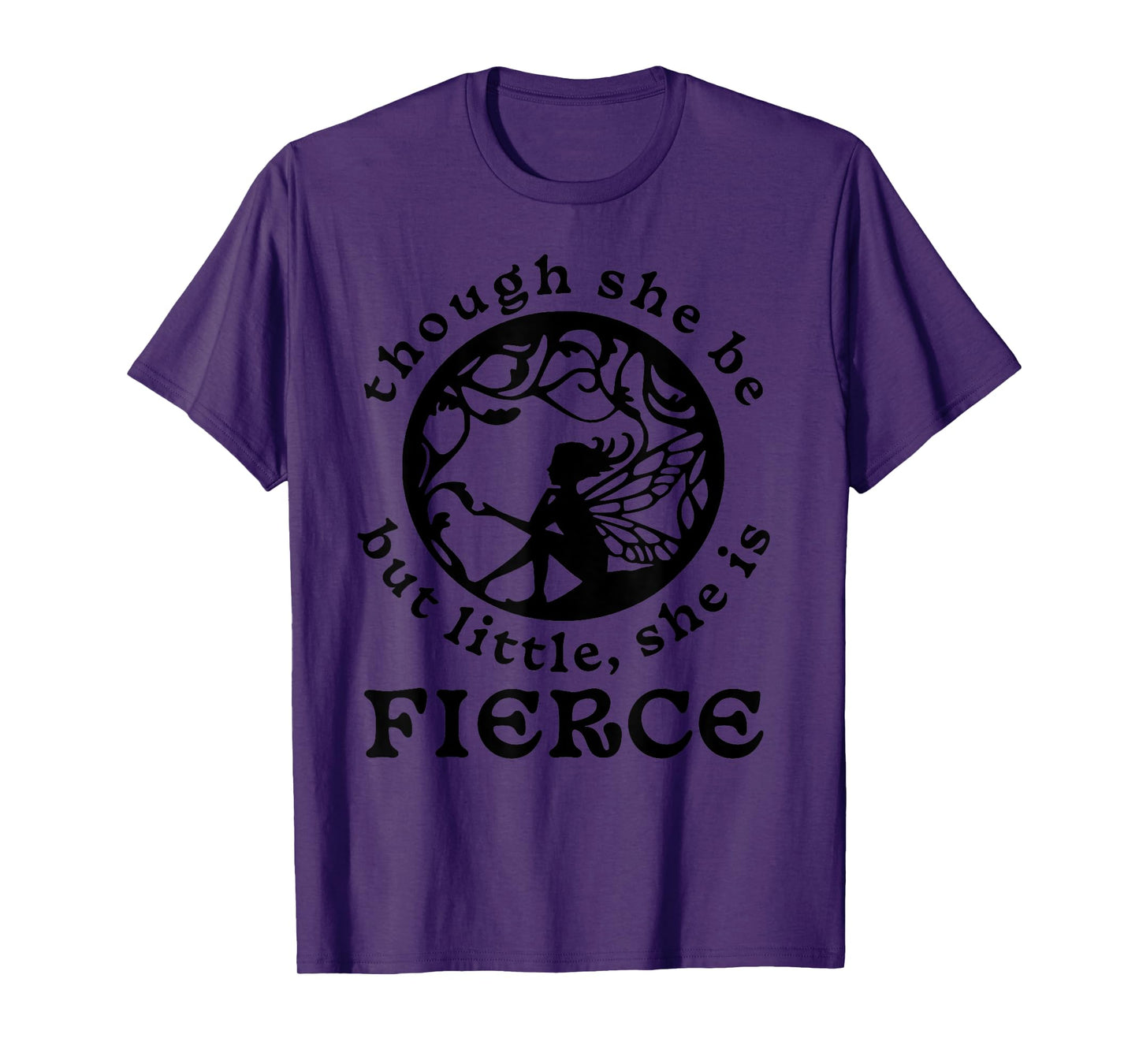 Shakespeare Quote Though She Be But Little, She is Fierce T-Shirt