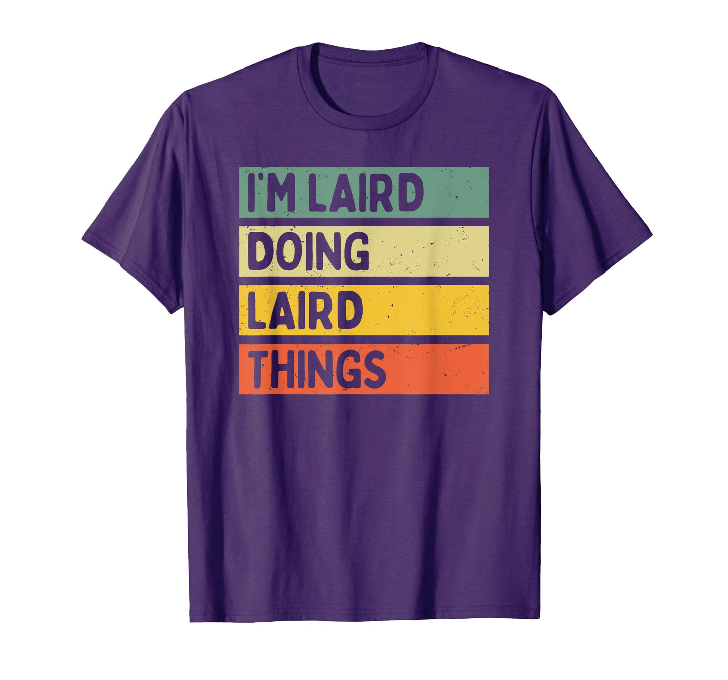 I'm Laird Doing Laird Things Funny Personalized Quote T-Shirt