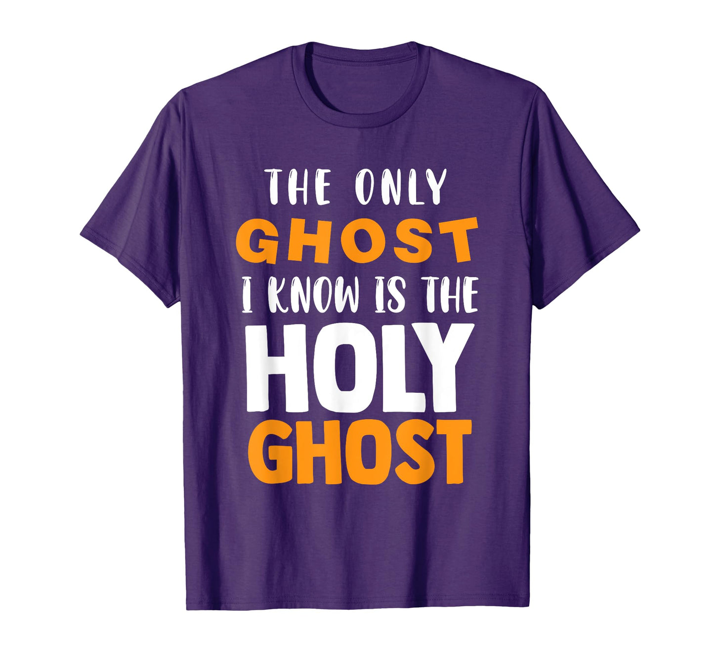 The Only Ghost I Know Is The Holy Ghost Halloween Christian T-Shirt