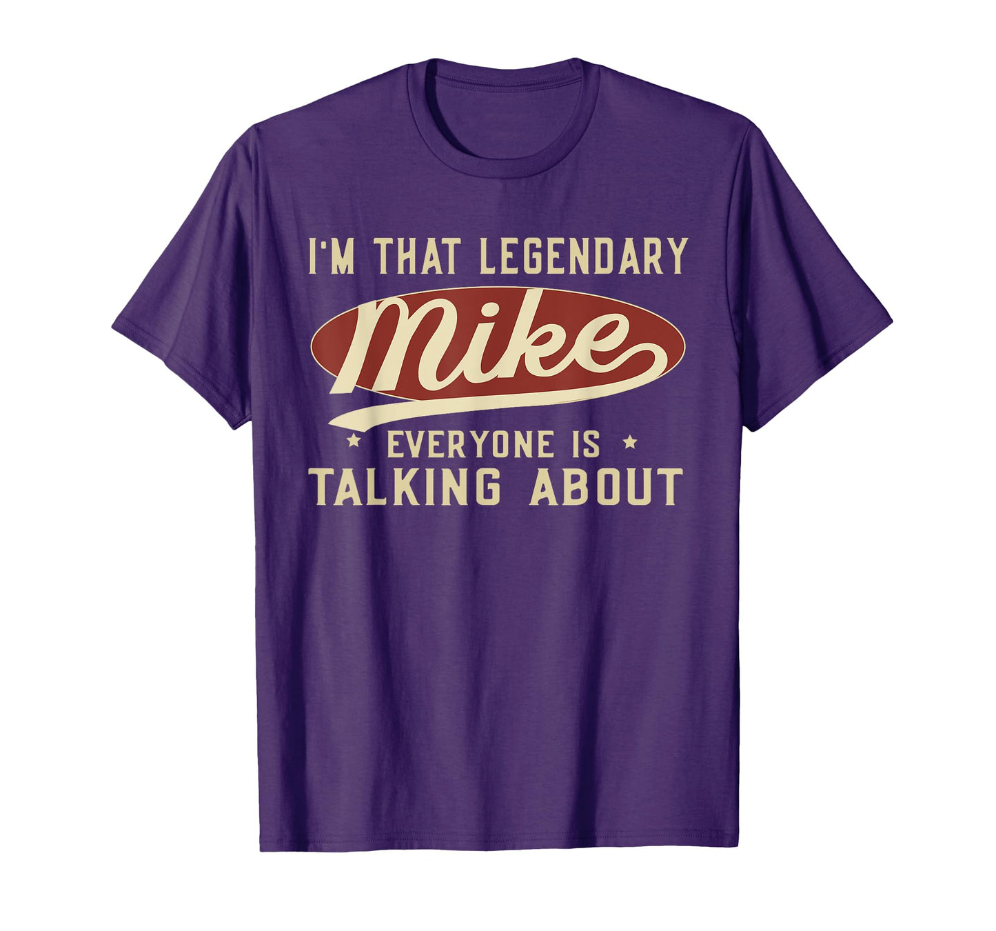 I'm That Legendary Mike Everyone Is Talking About T-Shirt