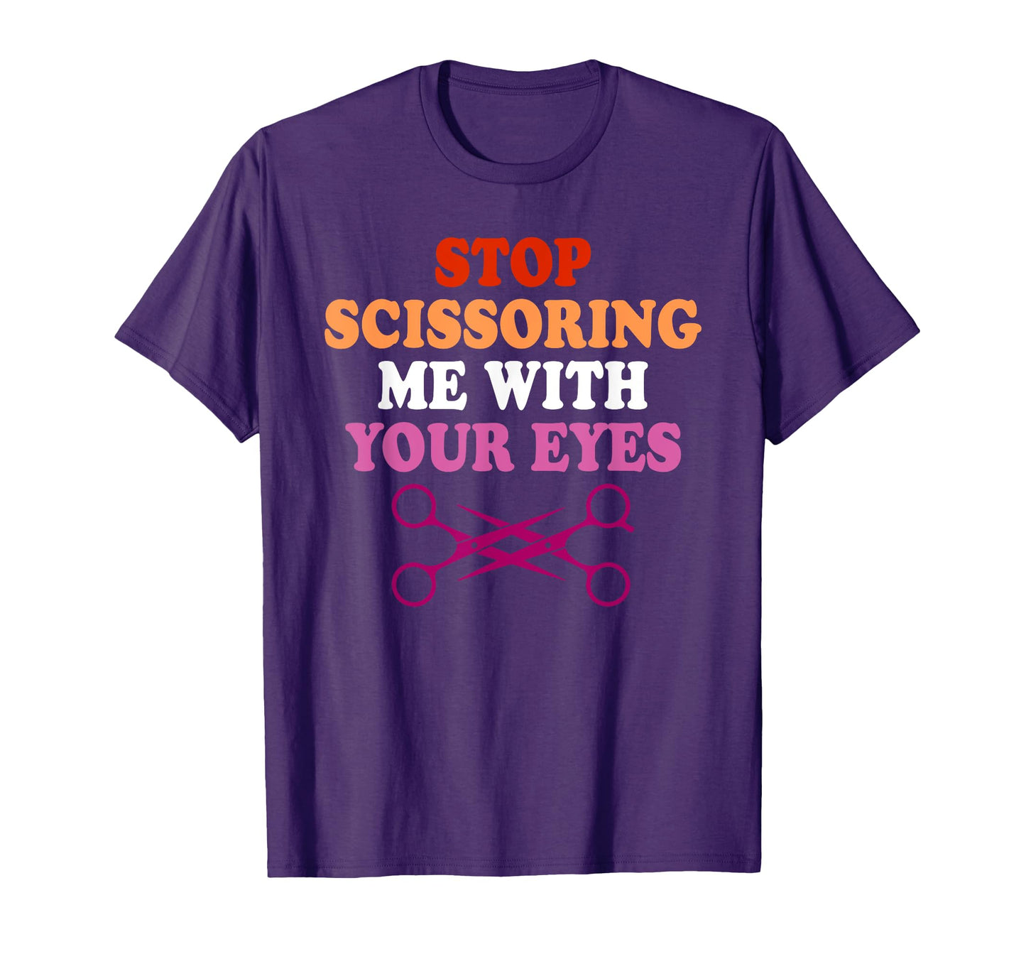 Stop Scissoring Me with Your Eyes T-Shirt