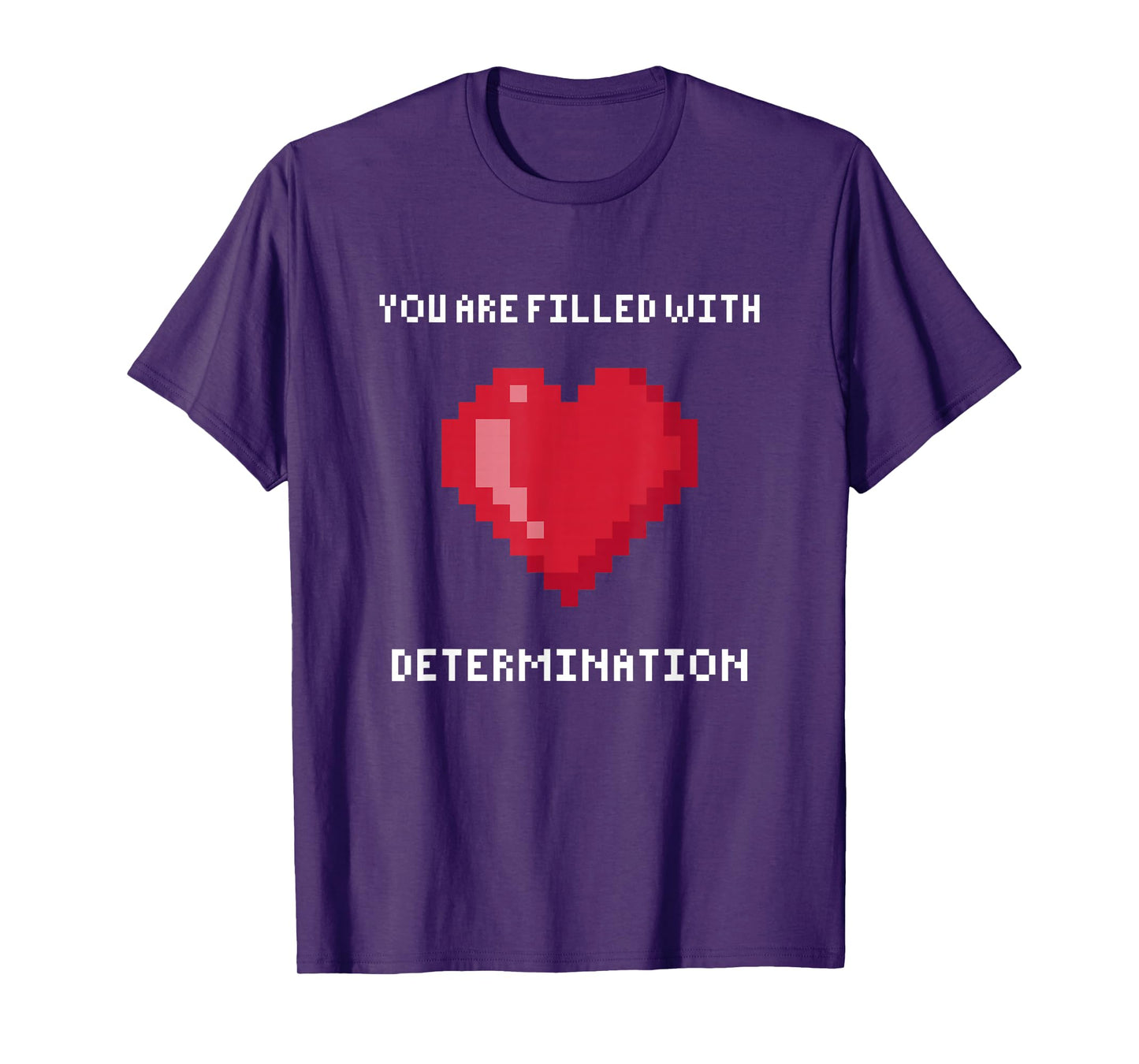 You Are Filled With Determination Gaming Motivation T-Shirt