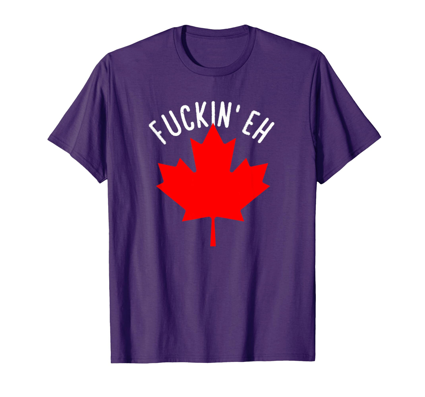 Fuckin' Eh Canada Funny Canada Flag For Canadian T-Shirt