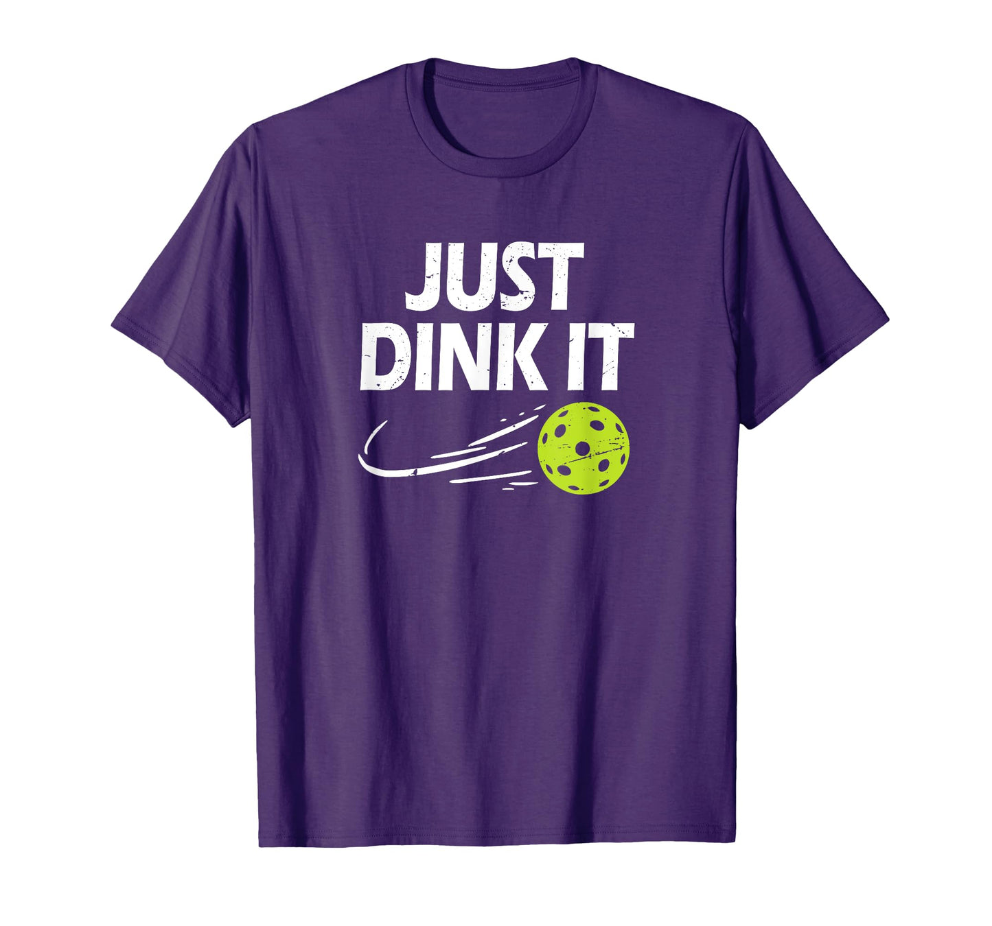 Funny Pickleball Quote, Just Dink It, Men & Women Pickleball T-Shirt