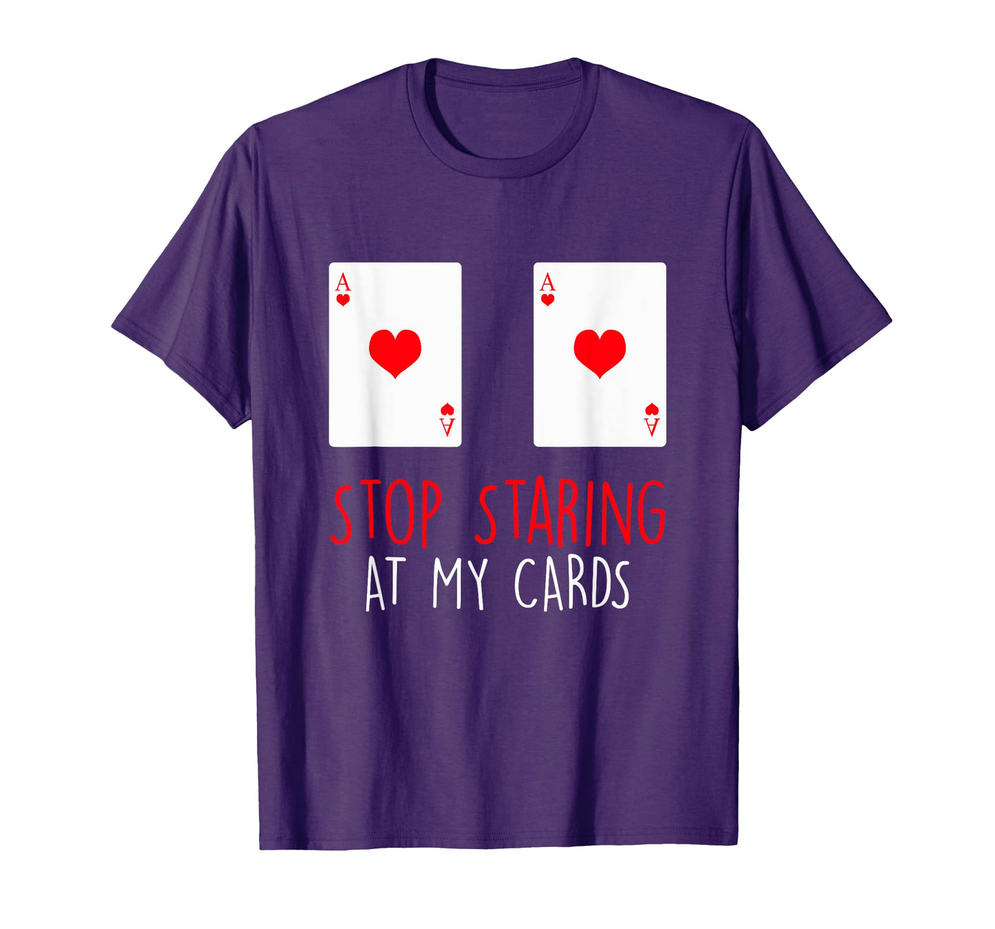Stop Staring At My Cards Funny Poker Women Holdem T-Shirt