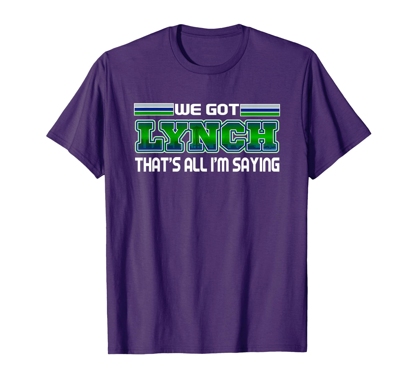 We Got Lynch Seattle Football Fan City Skyline T-Shirt