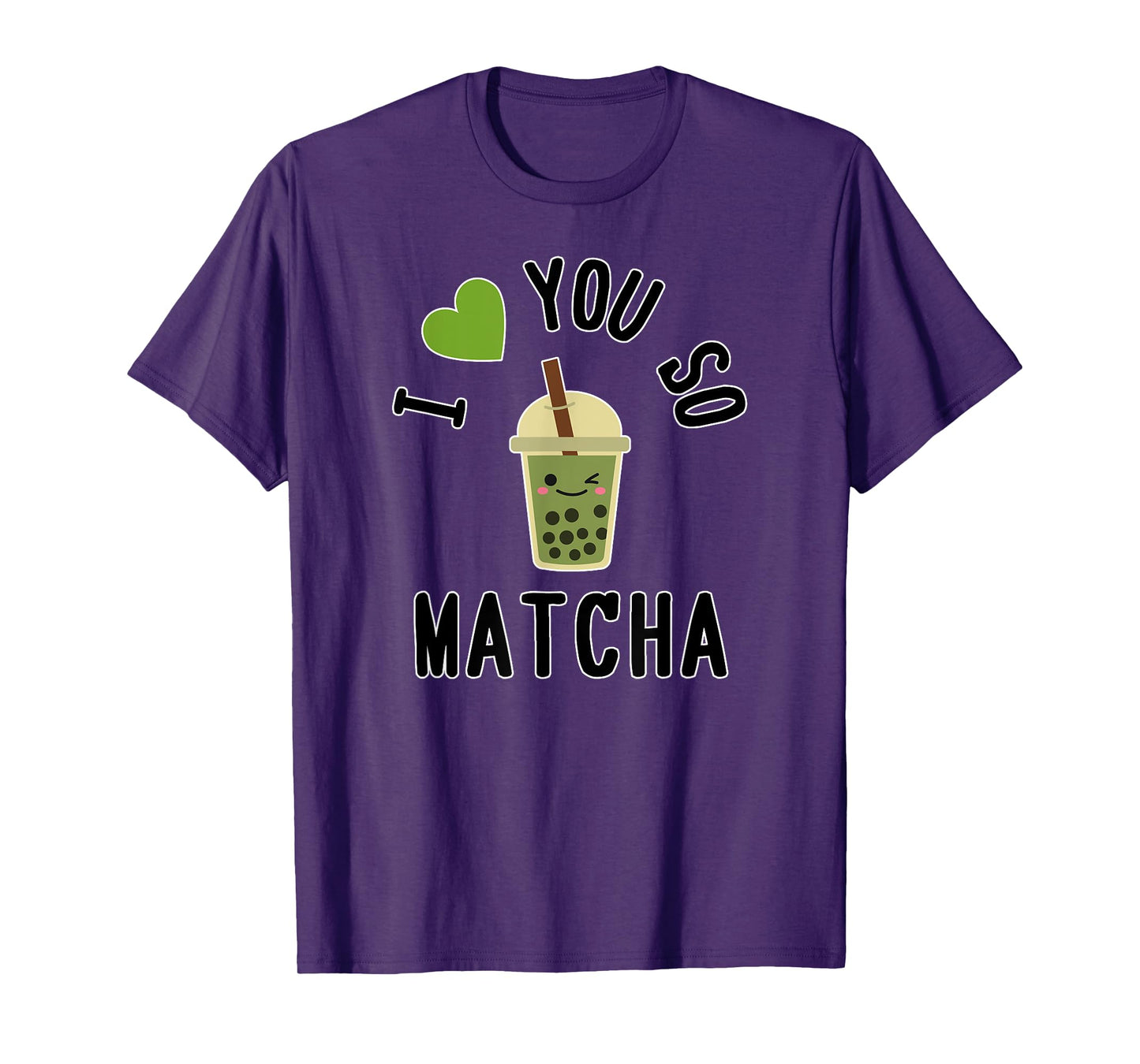I Heart / I Love You So Matcha - Cute Matcha Word Game T-Shirt