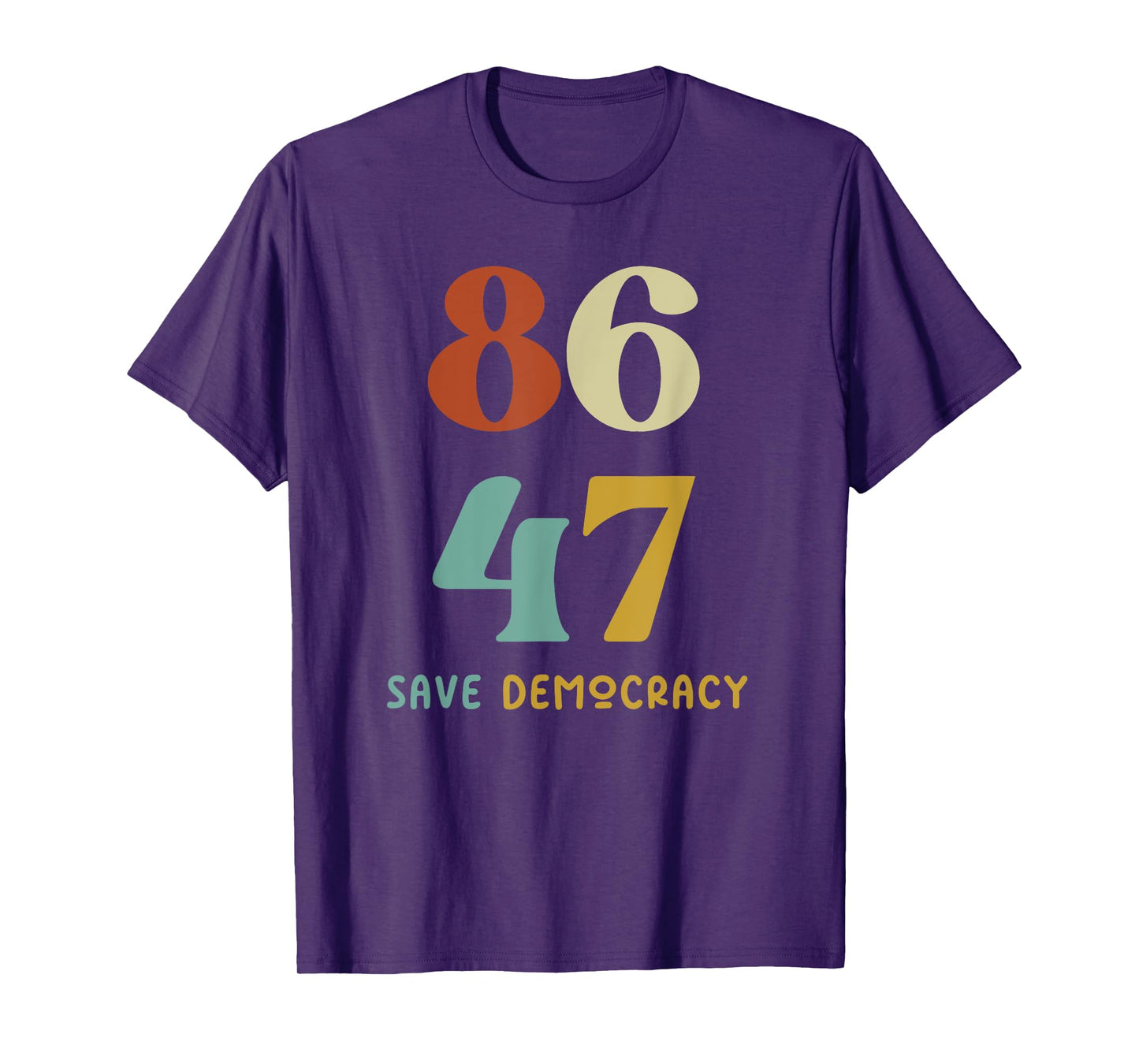 86 47 Save Democracy Anti Trump Political Protest T-Shirt