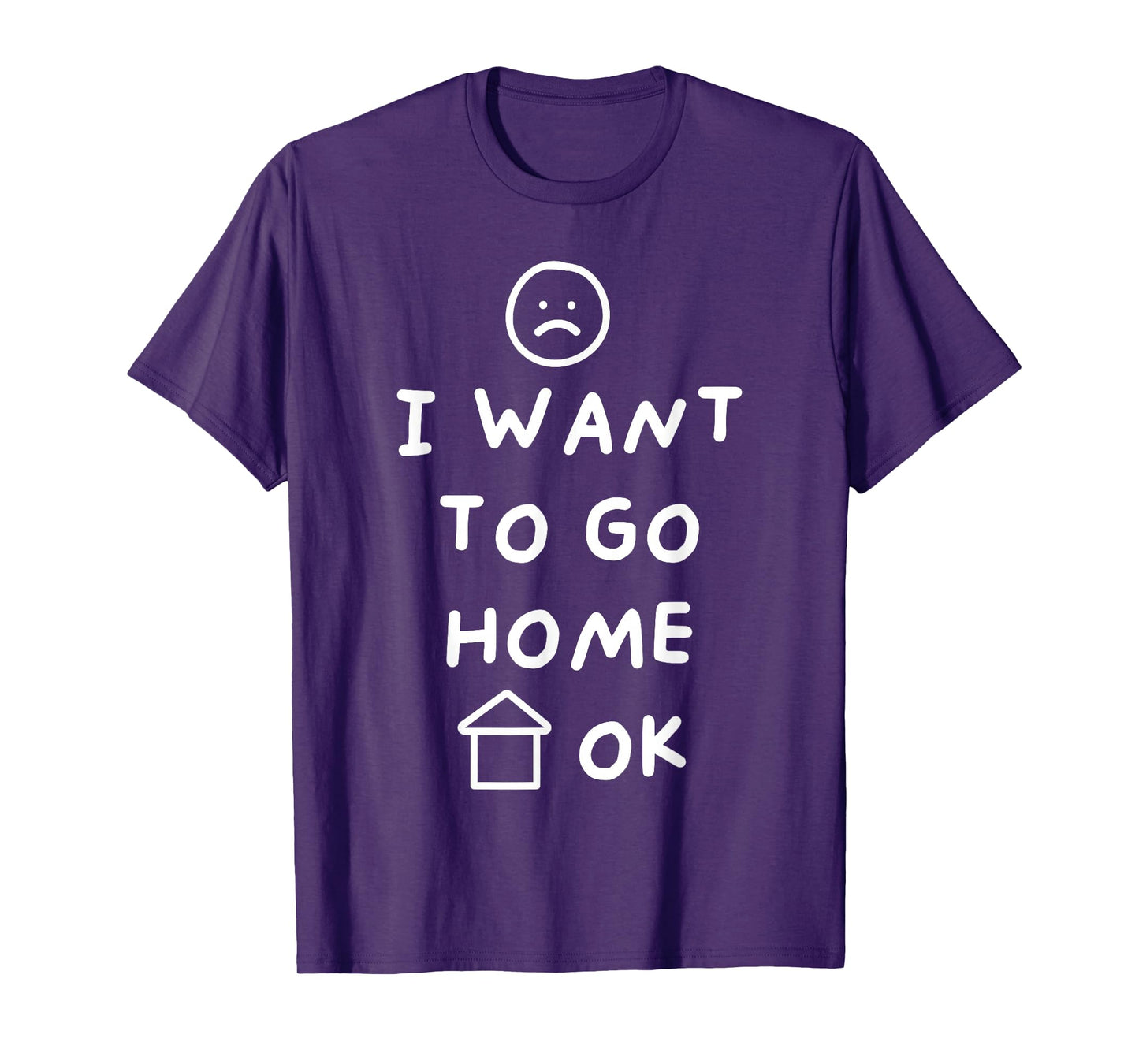 Funny I Want to Go Home OK Sad Face Hand Drawn House T-Shirt