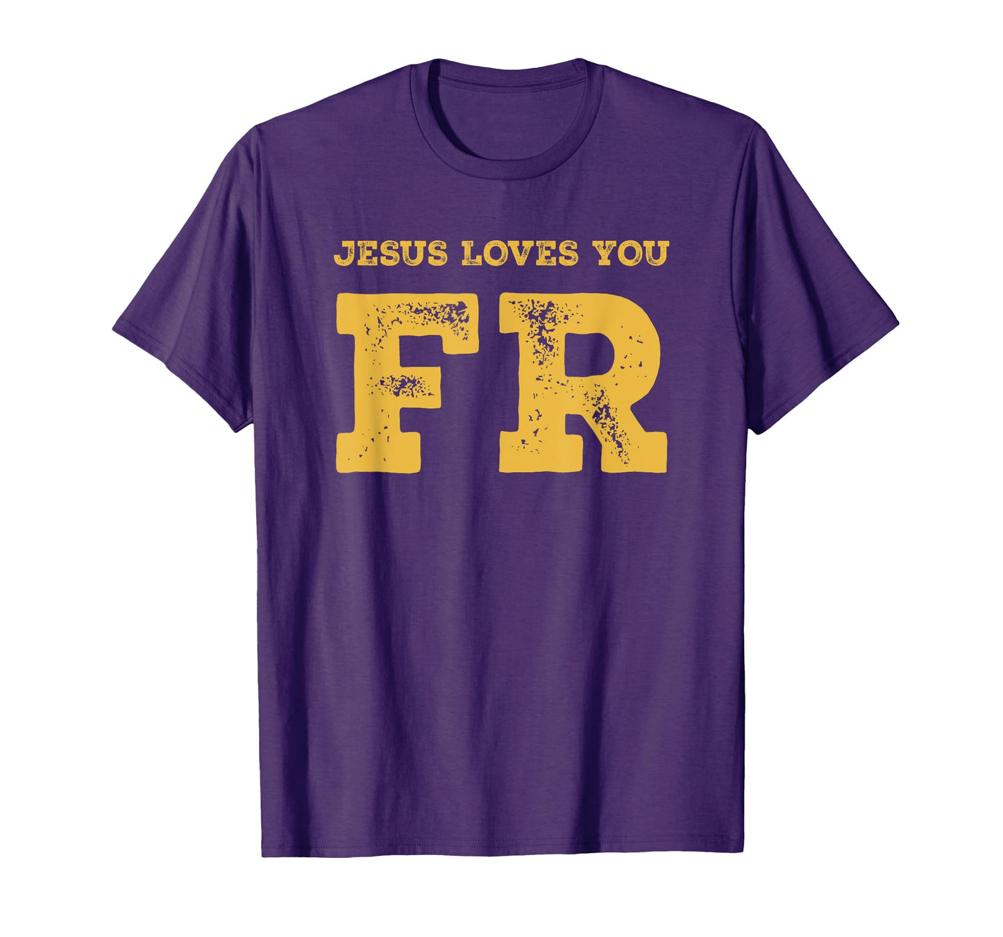 Jesus Loves You FR For Real Christian Teen Teenager T-Shirt