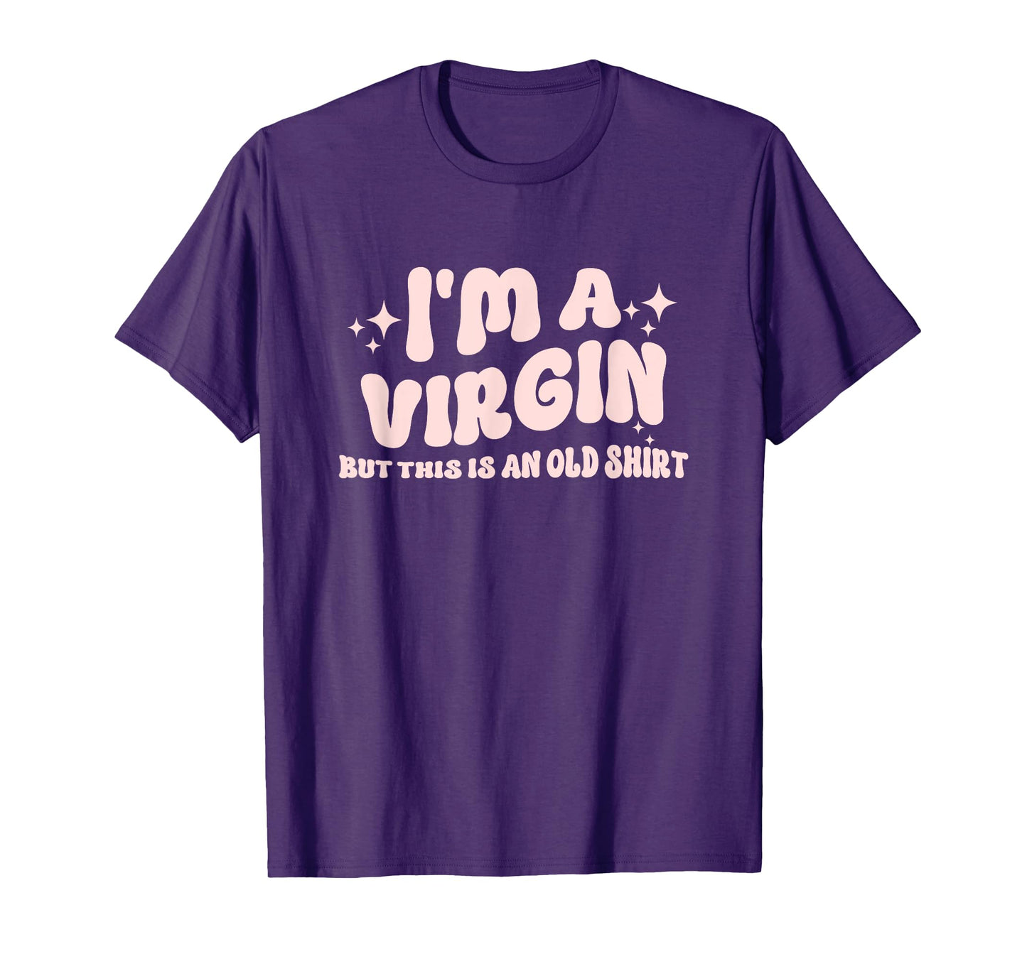 I'm A Virgin But This Is An Old T-Shirt