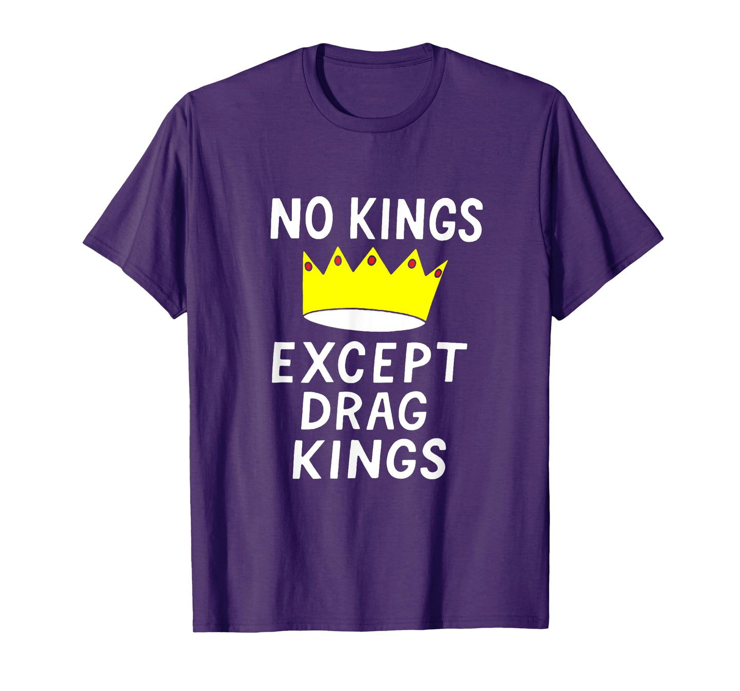 No Kings Except Drag Kings T-Shirt