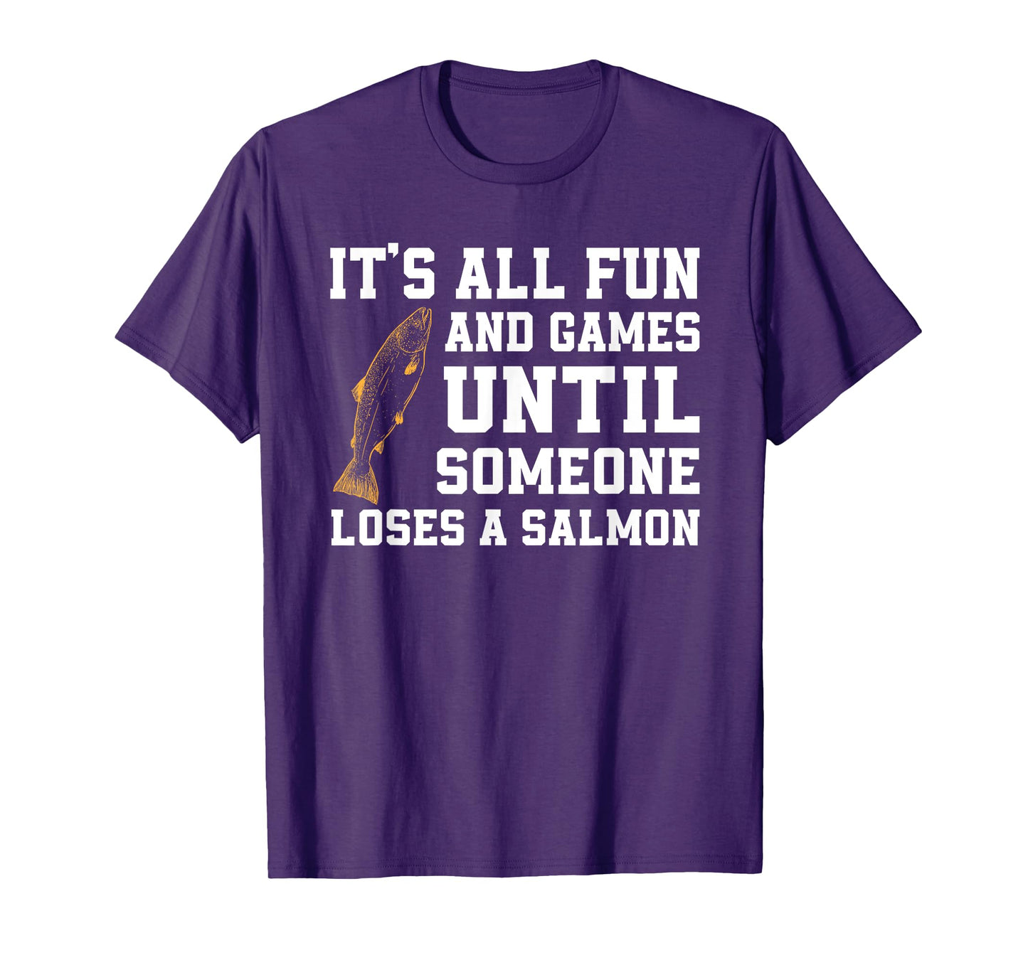 Funny Salmon Fishing Quote Alaska Angler T-Shirt