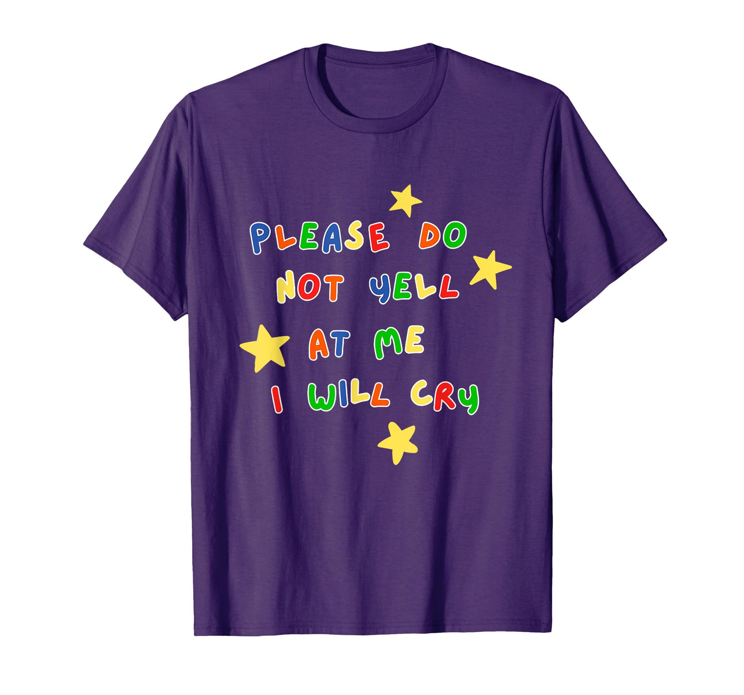 Please Do Not Yell At Me I Will Cry Design T-Shirt