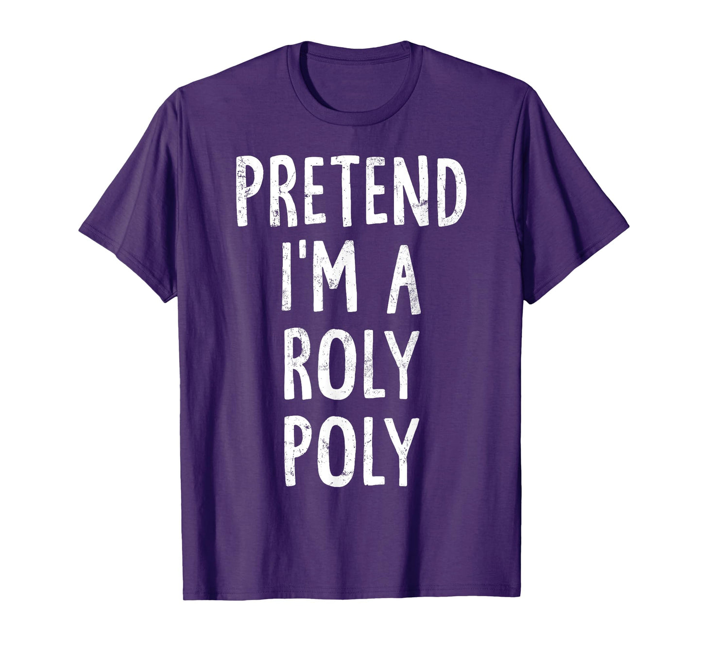 Pretend I'm A Roly Poly Lazy Easy Halloween Costume T-Shirt