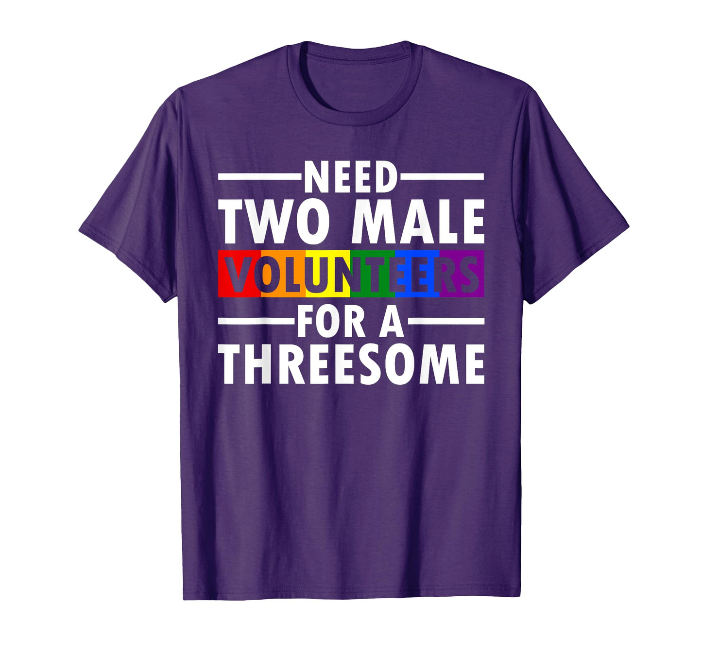 Need Two Male Volunteers For A Threesome Embarrassing LGBTQ T-Shirt